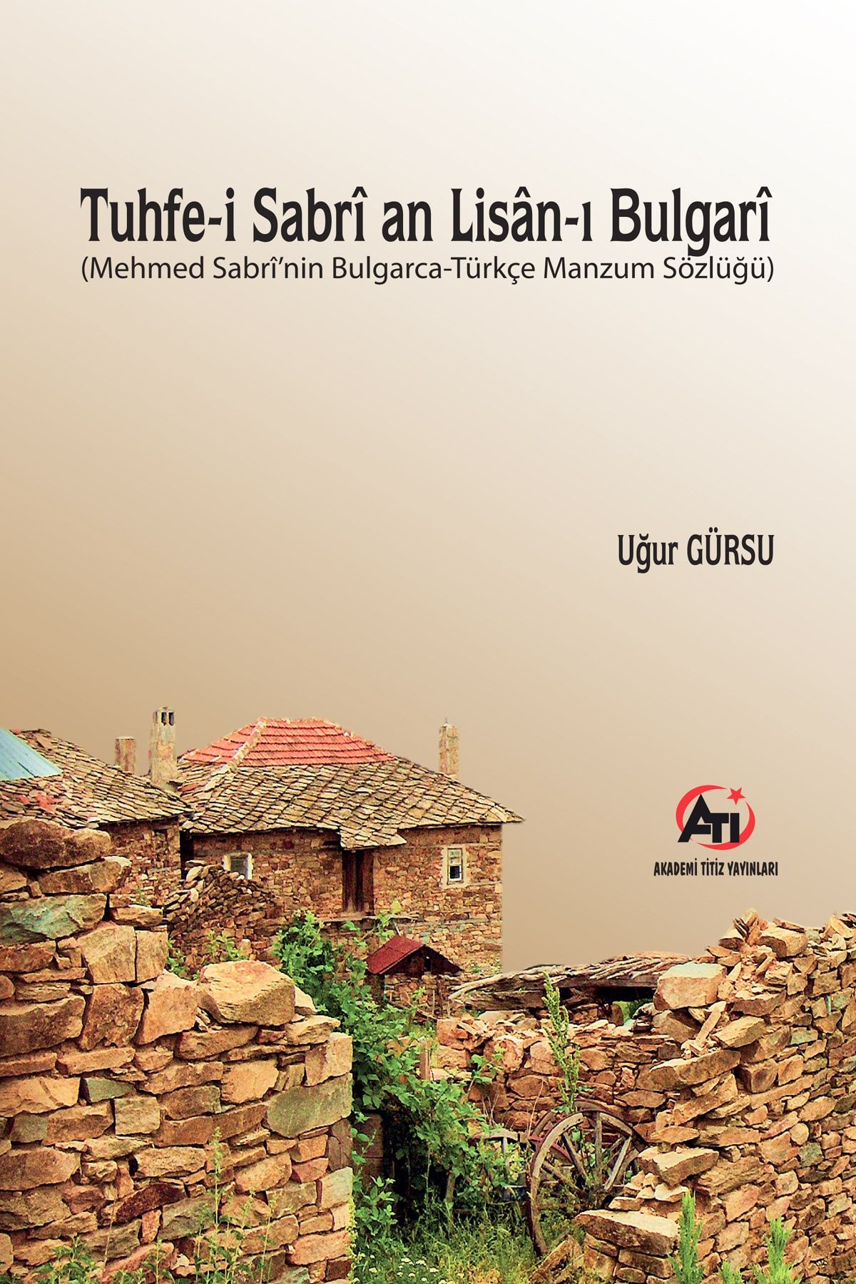 Akademi Titiz Yayınları Tuhfe-i Sabri an Lisan-ı Bulgari - Uğur Gürsu 9786057604200