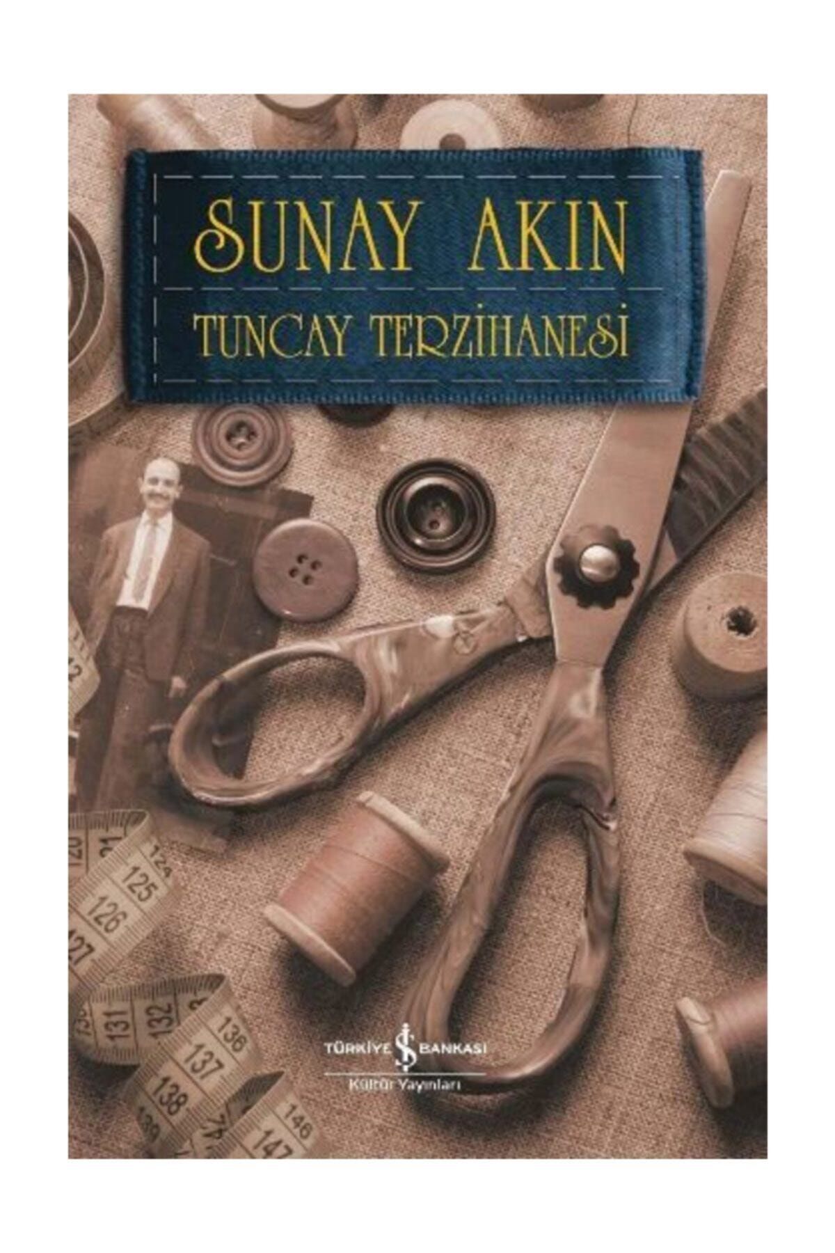 TÜRKİYE İŞ BANKASI KÜLTÜR YAYINLARI Tuncay Terzihanesi