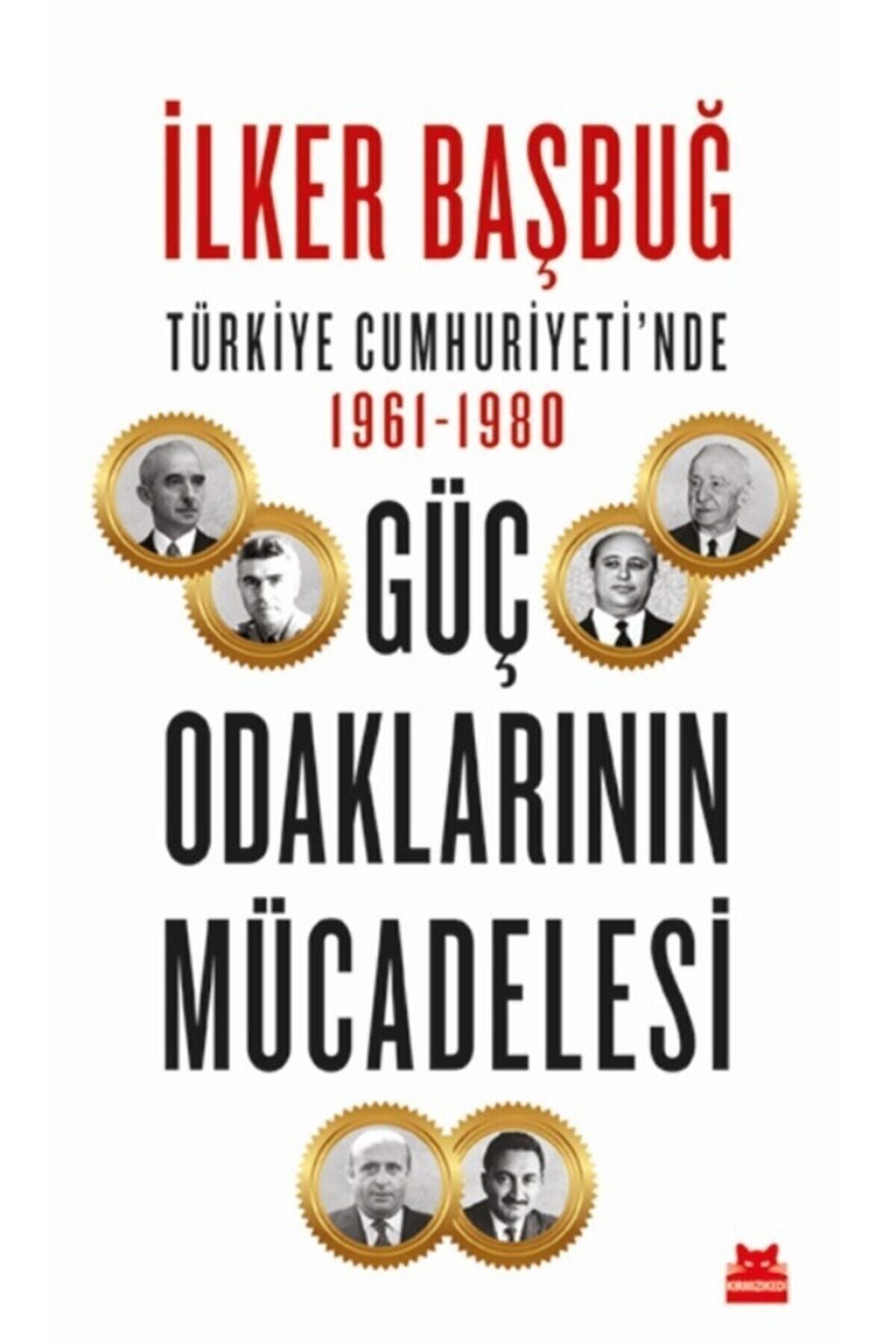 Kırmızı Kedi Yayınevi Türkiye Cumhuriyeti'nde 1961 1980 Güç Odaklarının Mücadelesi