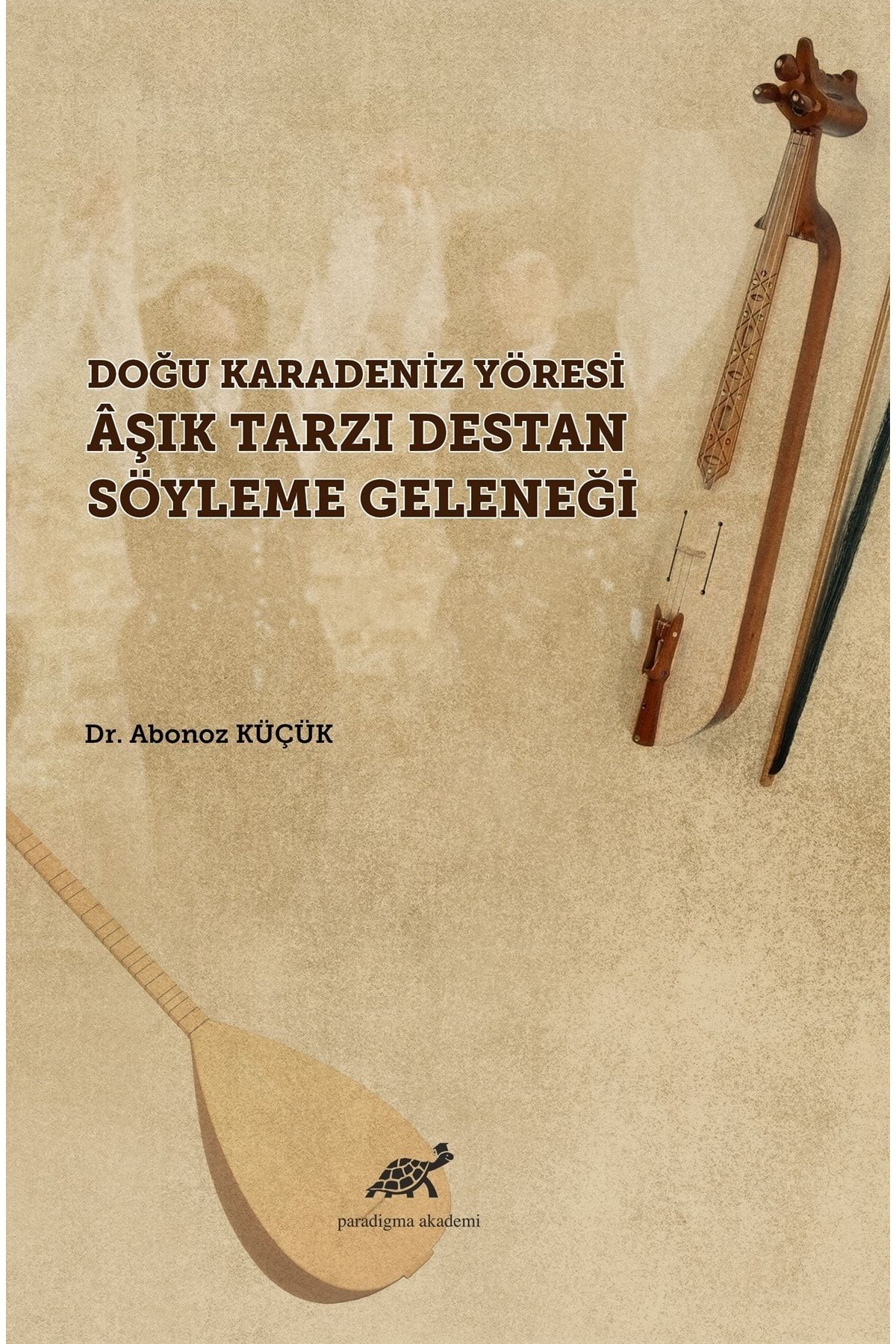 Paradigma Akademi Yayınları Doğu Karadeniz Yöresi Aşık Tarzı Destan Söyleme