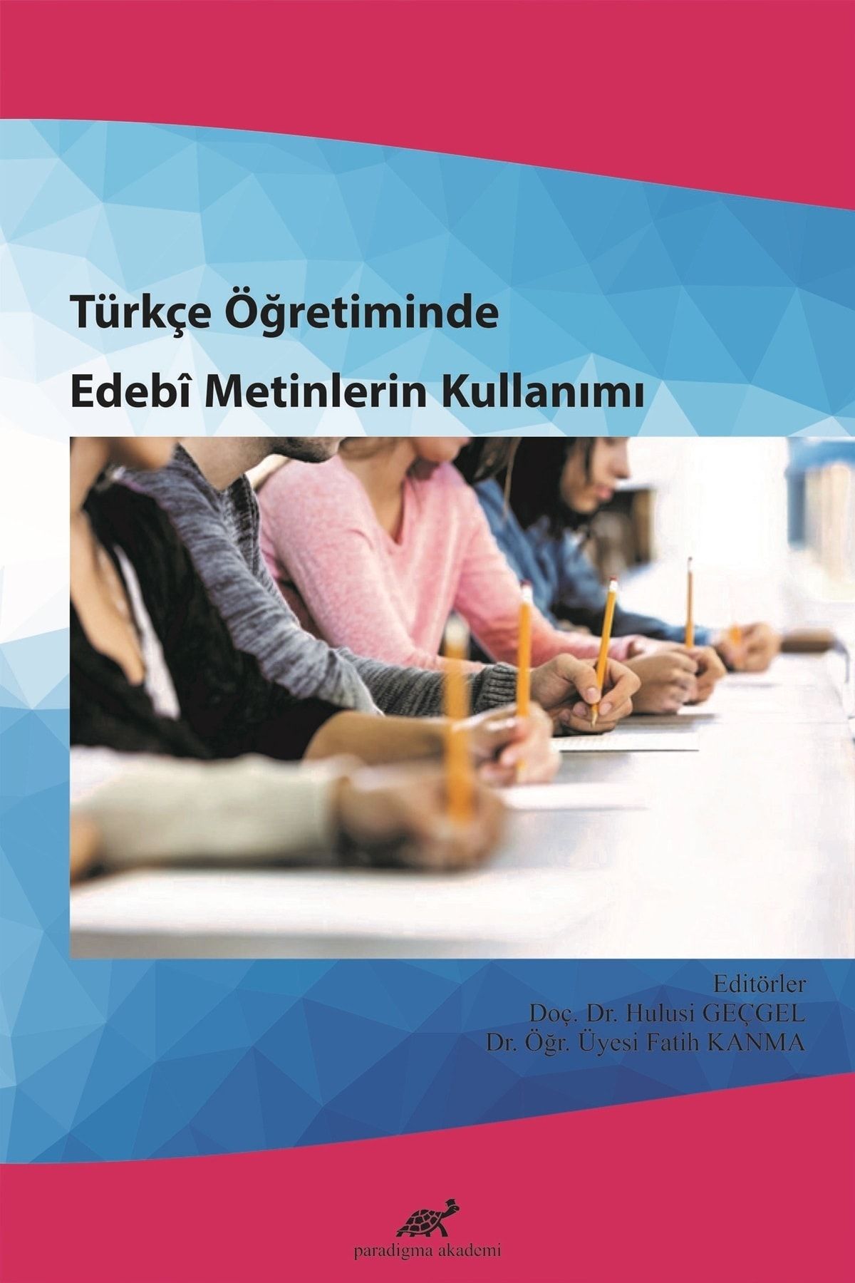 Paradigma Akademi Yayınları Türkçe Öğretiminde Edebî Metinlerin Kullanımı