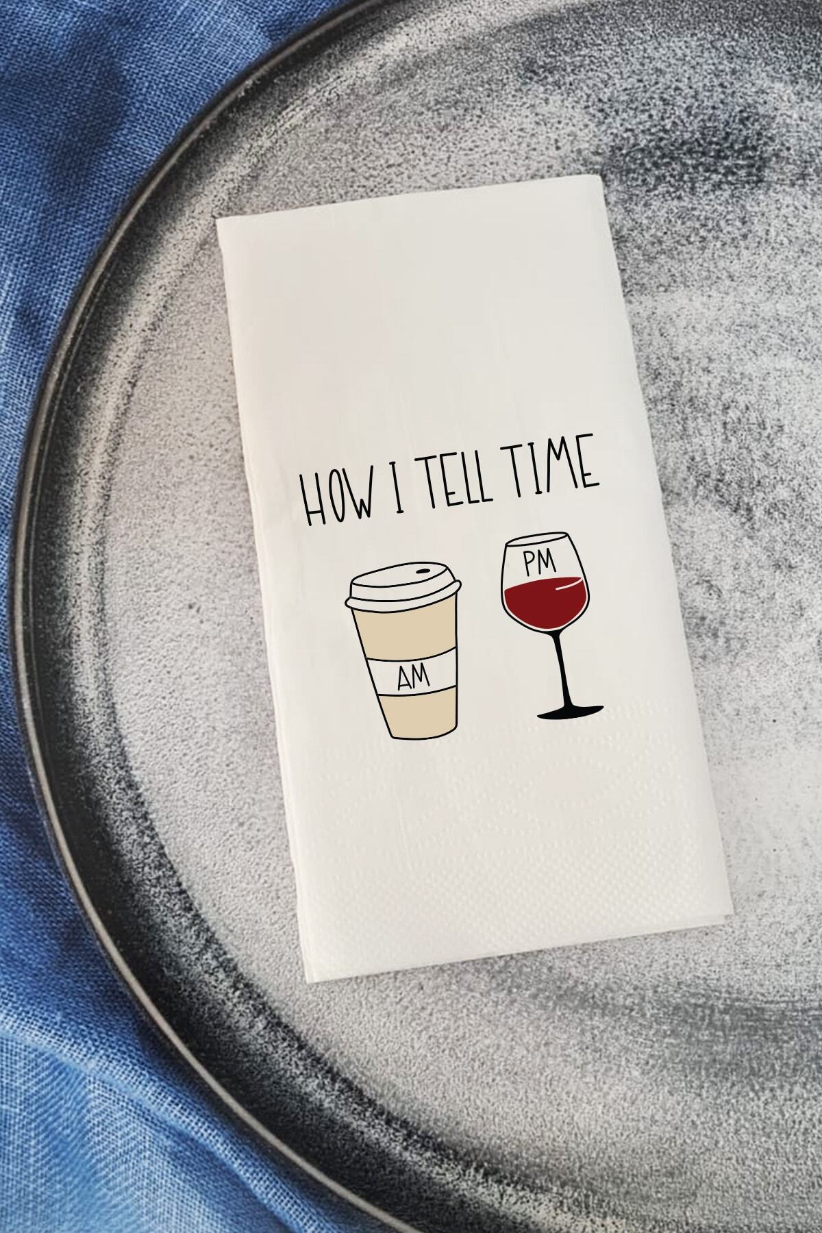 PEKSHOP Sunum Peçetesi How I Tell Time Coffee And Wine Yazılı Konuşan Kağıt Peçete