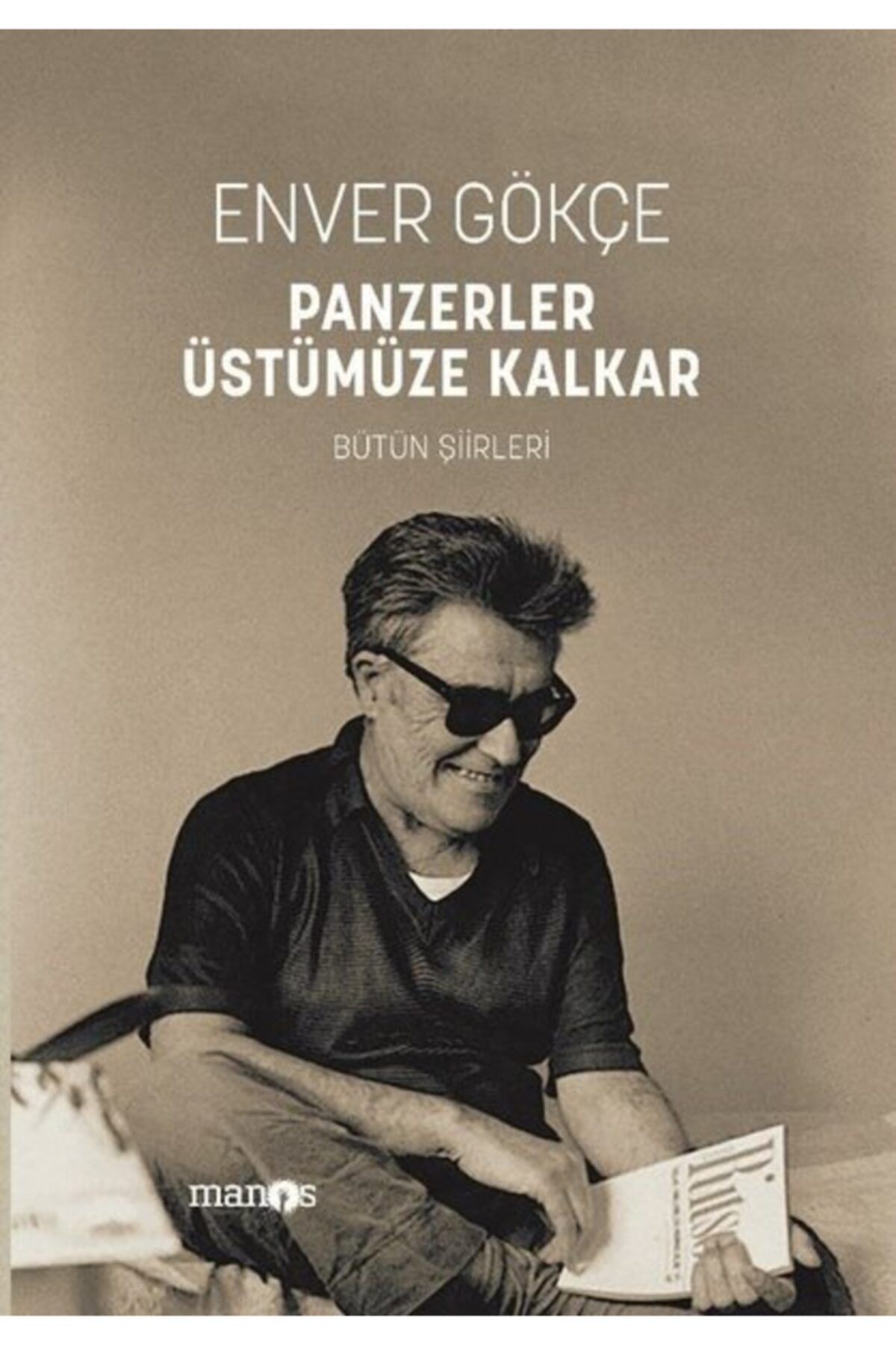 Manos Panzerler Üstümüze Kalkar - Bütün Şiirleri