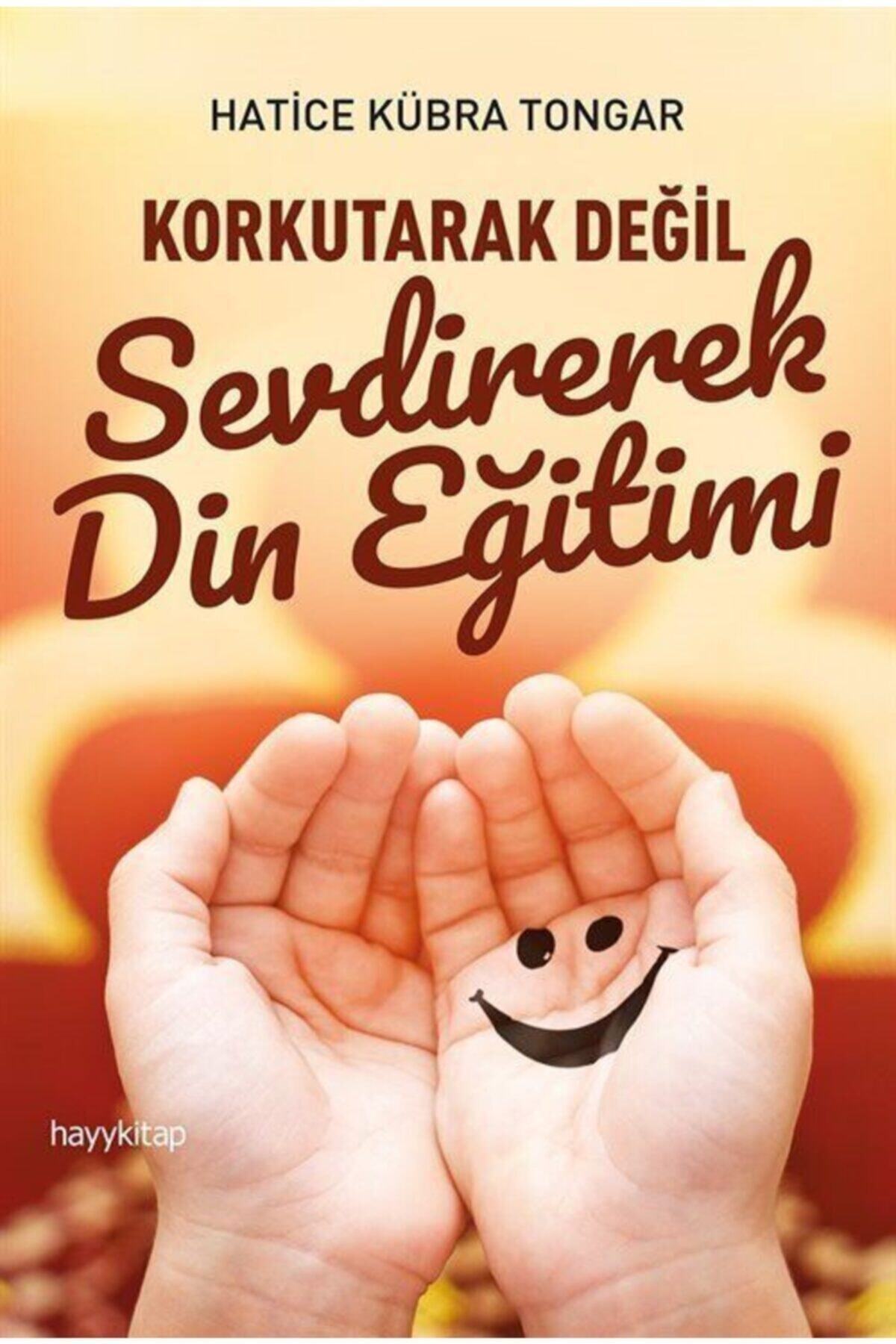 Hayykitap Korkutarak Değil Sevdirerek Din Eğitimi