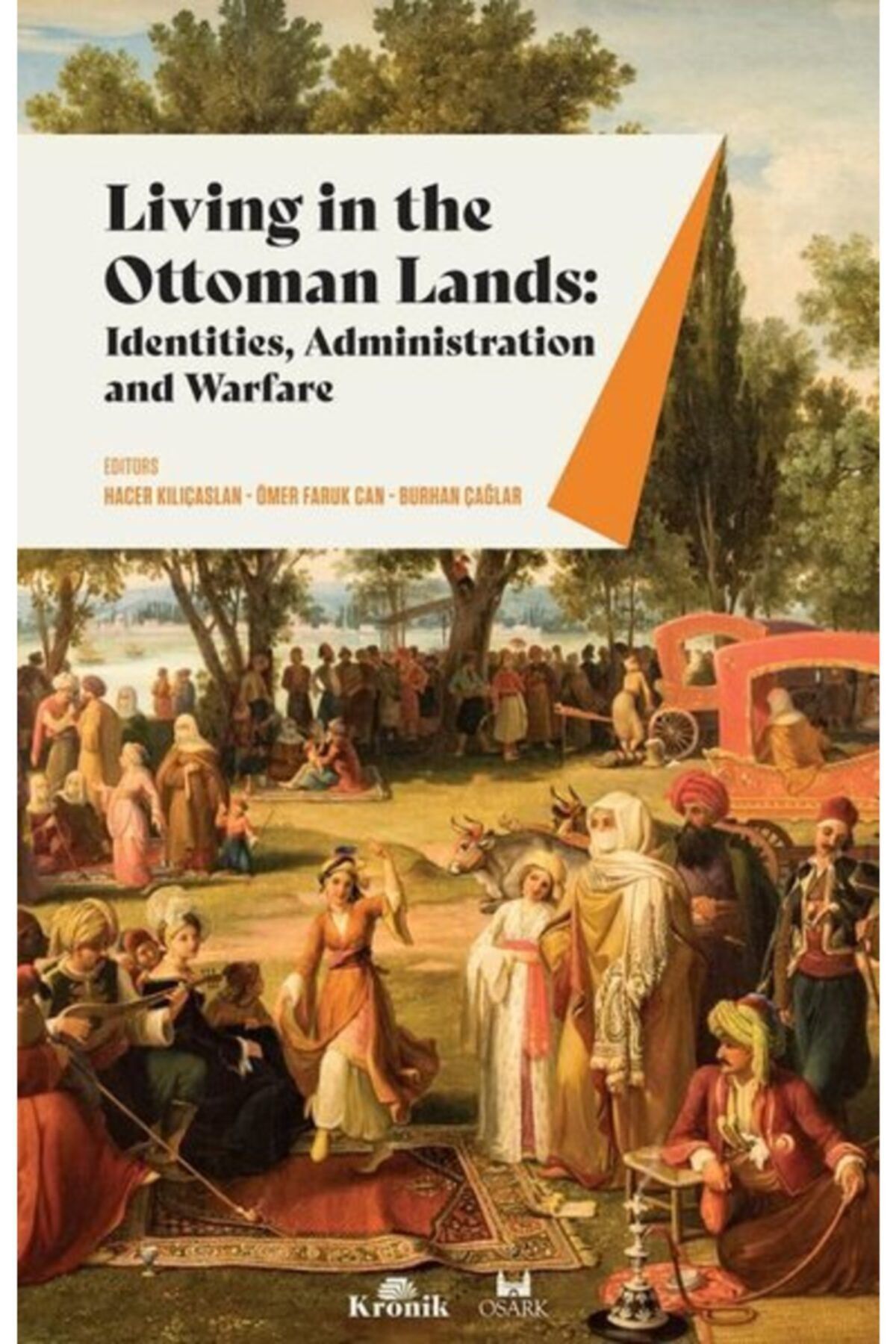Kronik Kitap Living In The Ottoman Lands: Identities Administration And Warfare