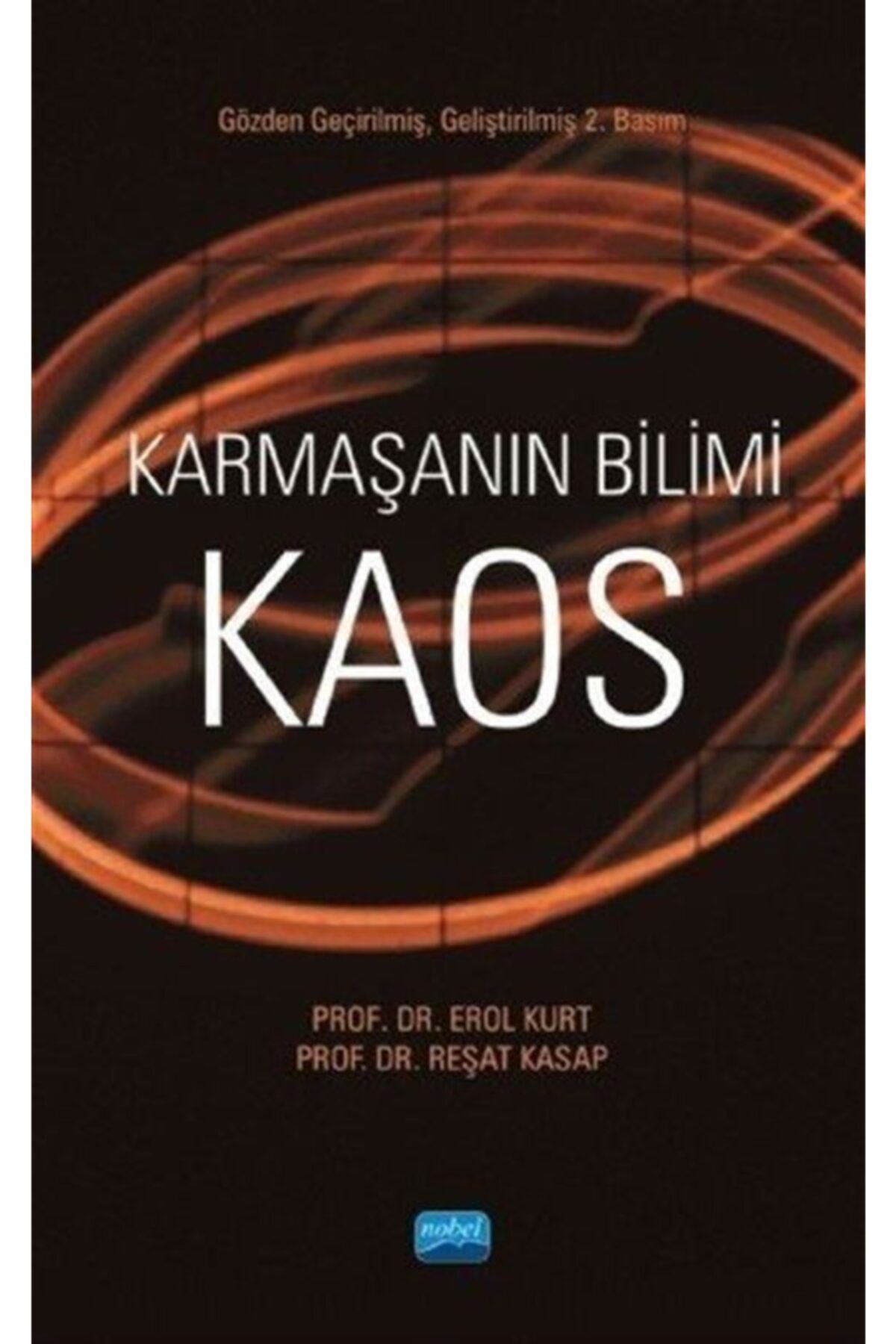 Nobel Akademik Yayıncılık Karmaşanın Bilimi Kaos - Erol Kurt,Reşat Kasap