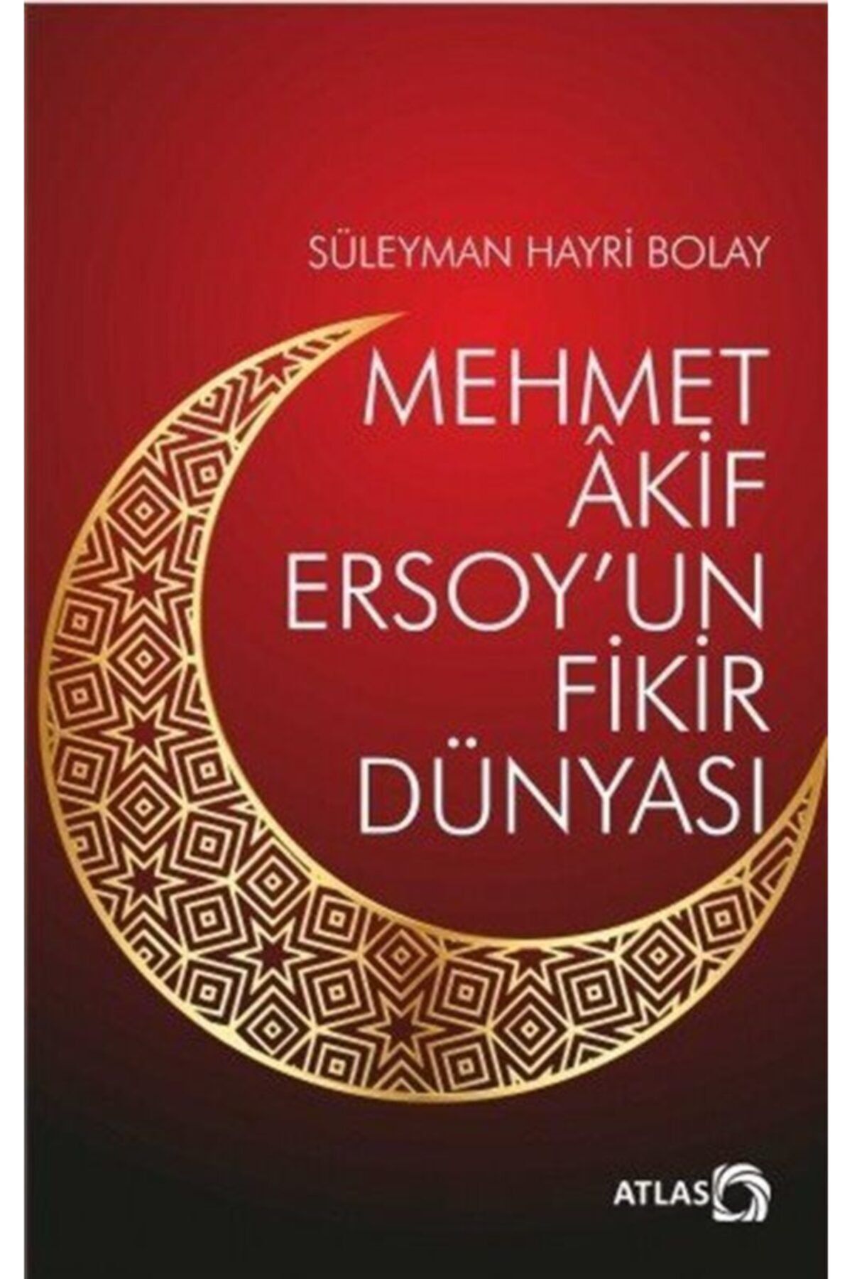 Atlas Kitap Mehmet Akif Ersoy'un Fikir Dünyası