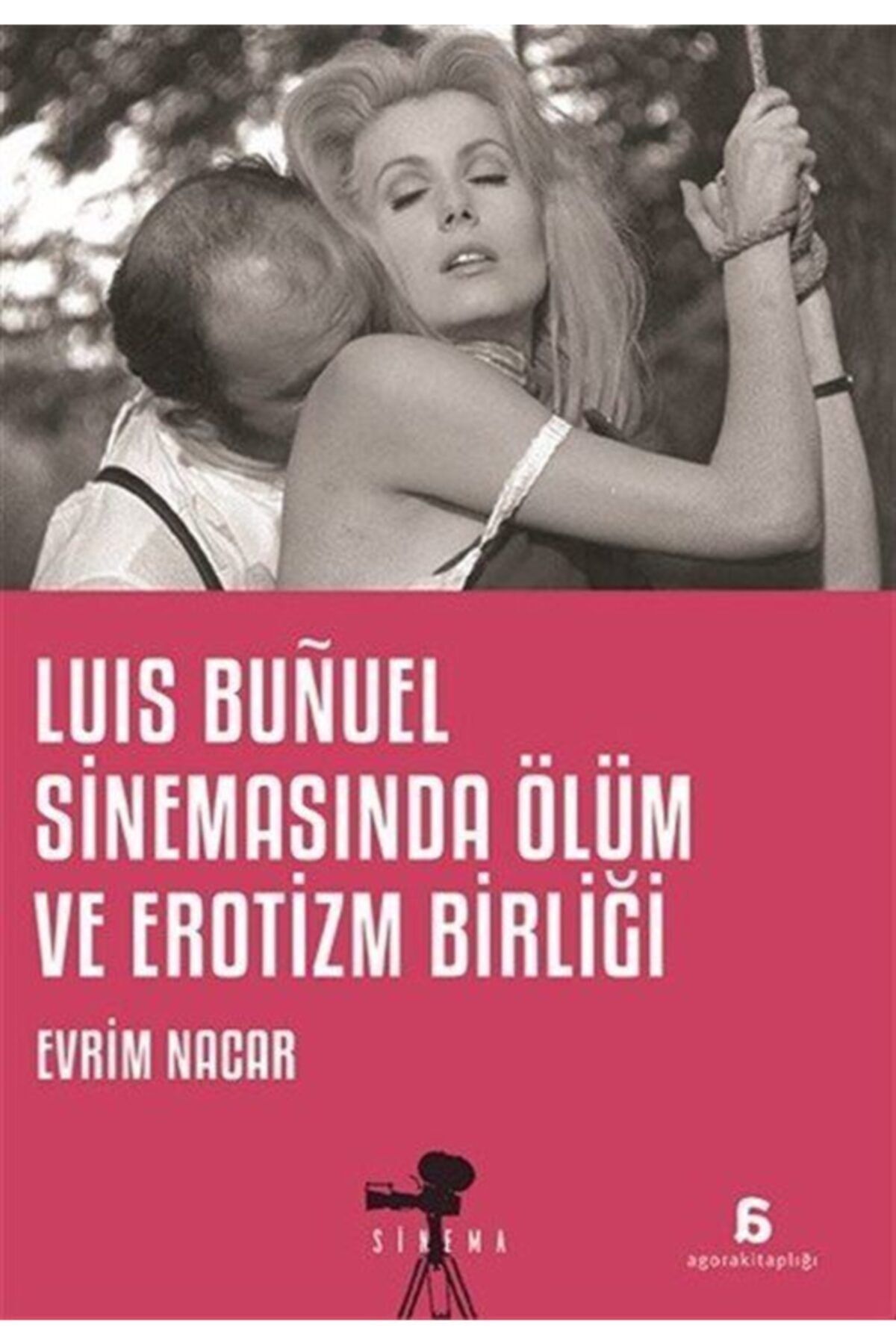 Agora Kitaplığı Luis Bunuel Sinemasında Ölüm ve Erotizm Birliği