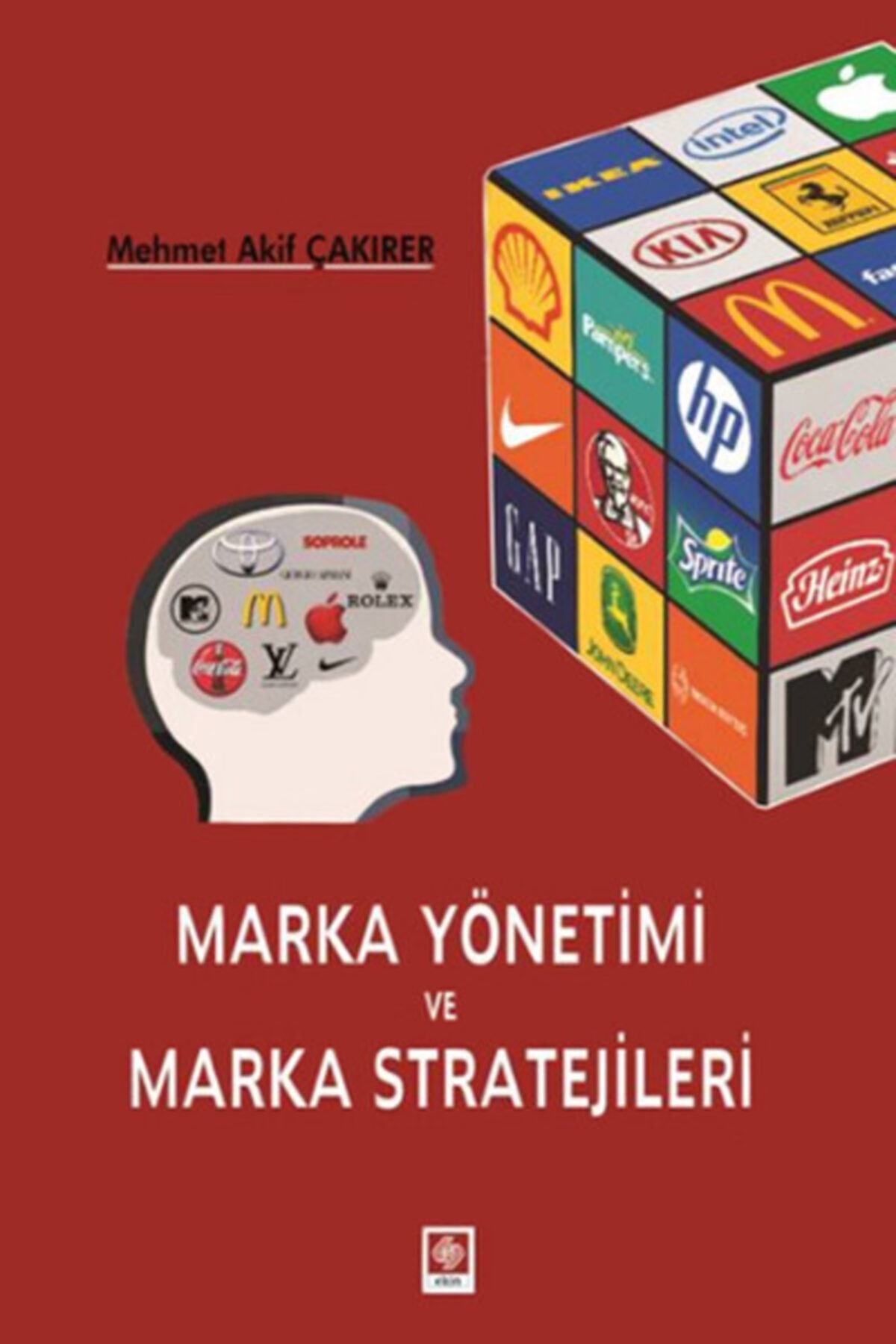 Ekin Basım Yayın Bsrl Marka Yönetim Ve Marka Stratejileri - Mehmet Akif Çakırer