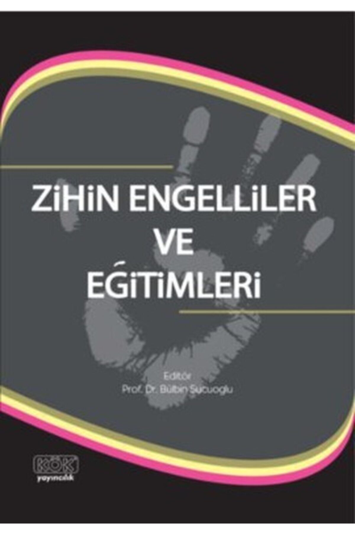 Kök Yayınevi Bsrl Zihinsel Engelliler Ve Eğitimleri - Sema Kaner