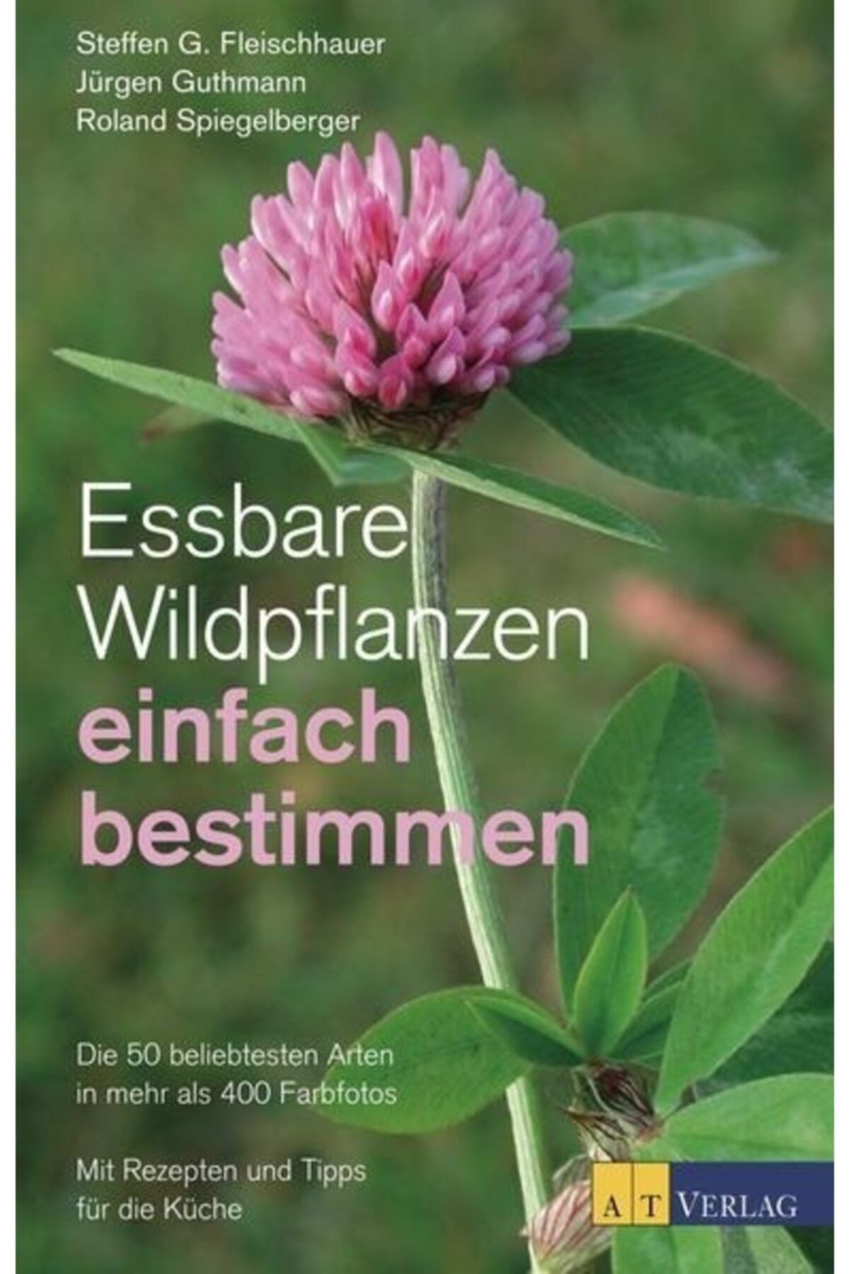A&T Essbare Wildpflanzen (einfach Bestimmen )