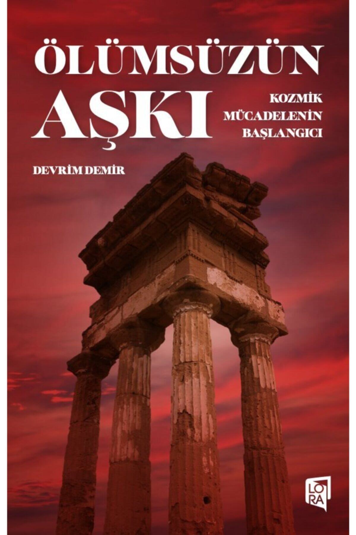 Lora Yayıncılık Devrim Demir - Ölümsüzün Aşkı