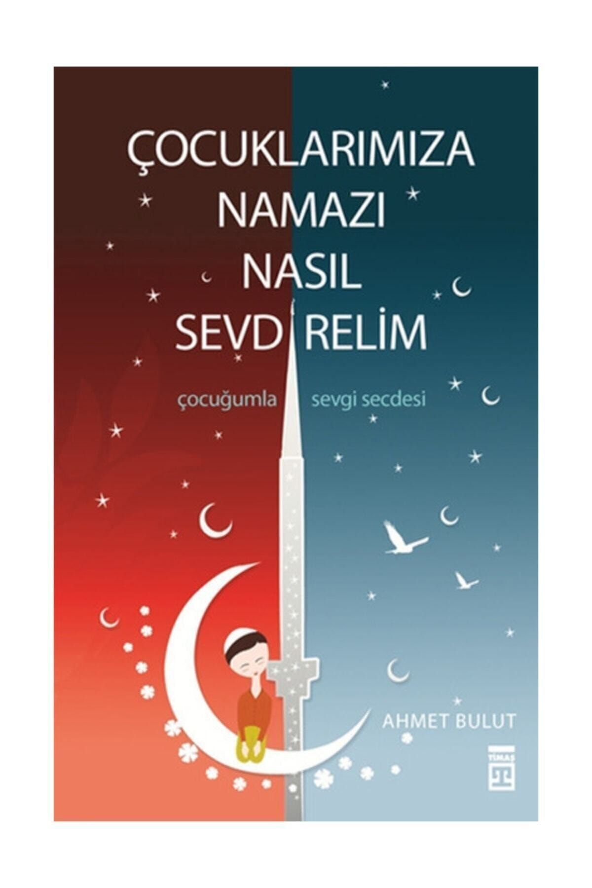 Timaş Yayınları Çocuklarımıza Namazı Nasıl Sevdirelim