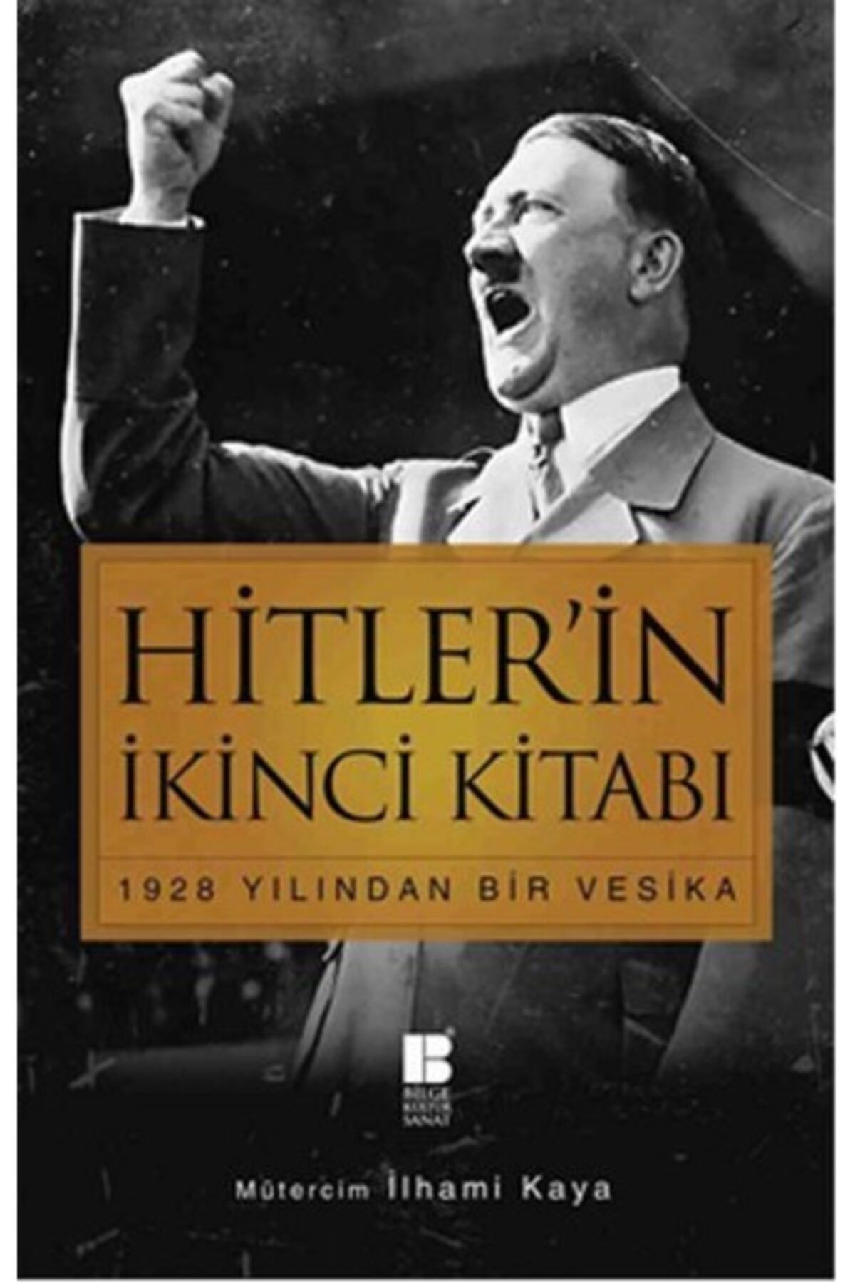 Bilge Kültür Sanat Yayınları Kıda K02 Hitler’in Ikinci Kitabı (1928 Yılından Bir Vesika) - Adolf Hitler