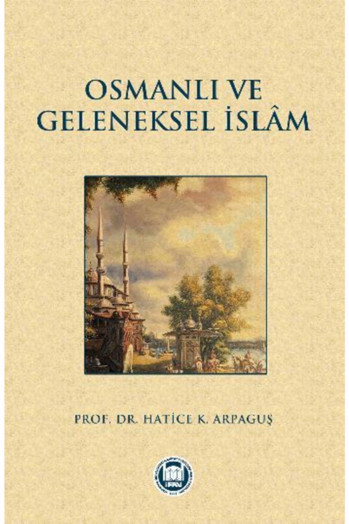 Marmara Üniversitesi İlahiyat Fakültesi Vakfı Bsrl Osmanlı Ve Geleneksel Islam