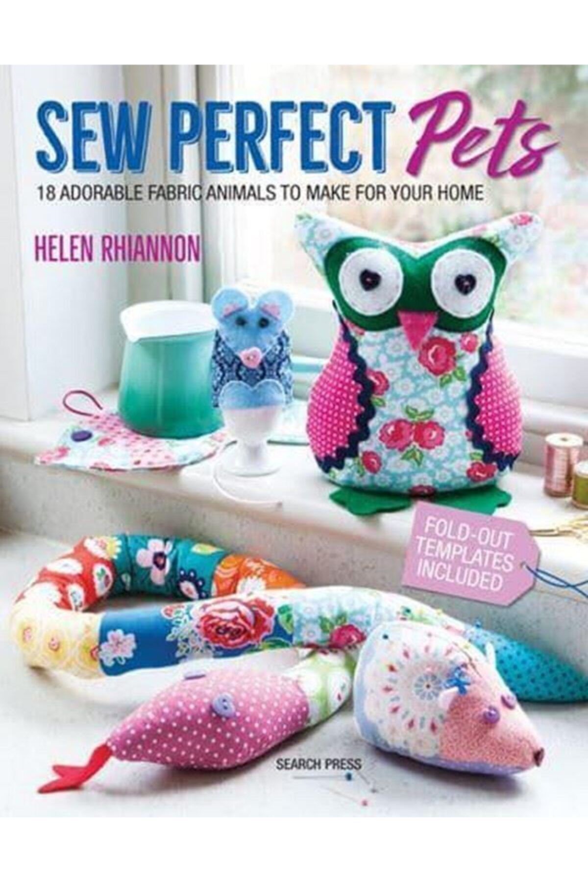 Search Press Sew Perfect Pets 18 Adorable Fabric Animals To Make For Your Home