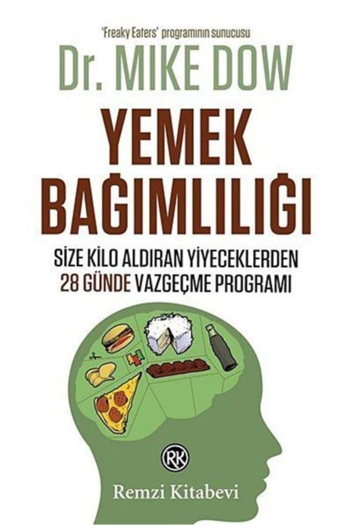 Remzi Kitabevi Yemek Bagimliligi Size Kilo Aldiran Yiyeceklerden 28 Gunde Vazgecme Programi Trendyol