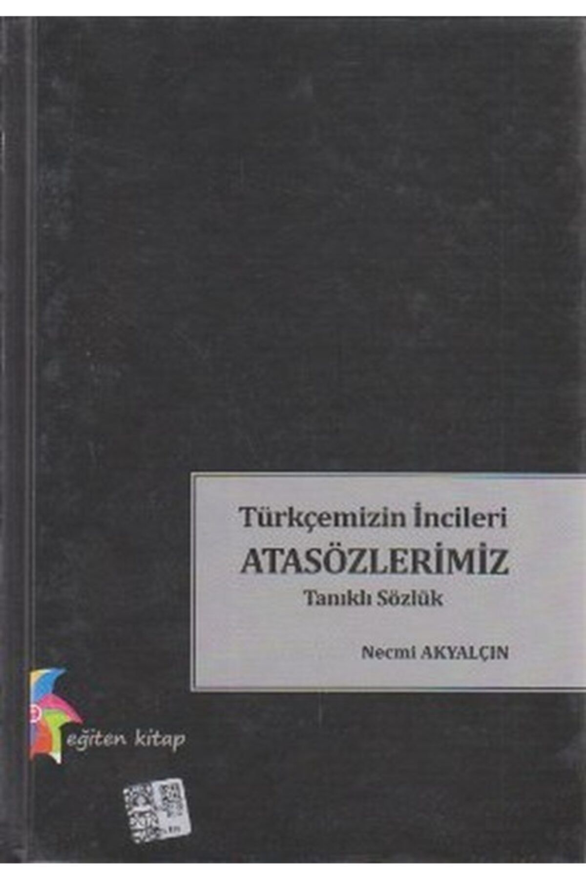 Eğiten Kitap Türkçemizin Incileri Atasözlerimiz Tanıklı Sözlük