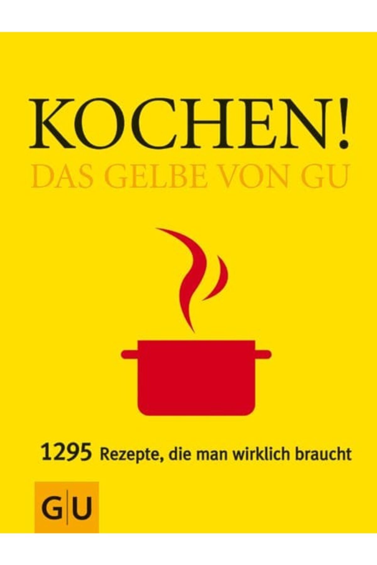 GU BKS Kochen - Das Gelbe Von Gu ( 1295 Rezepte, Die Man Wirklich Braucht )