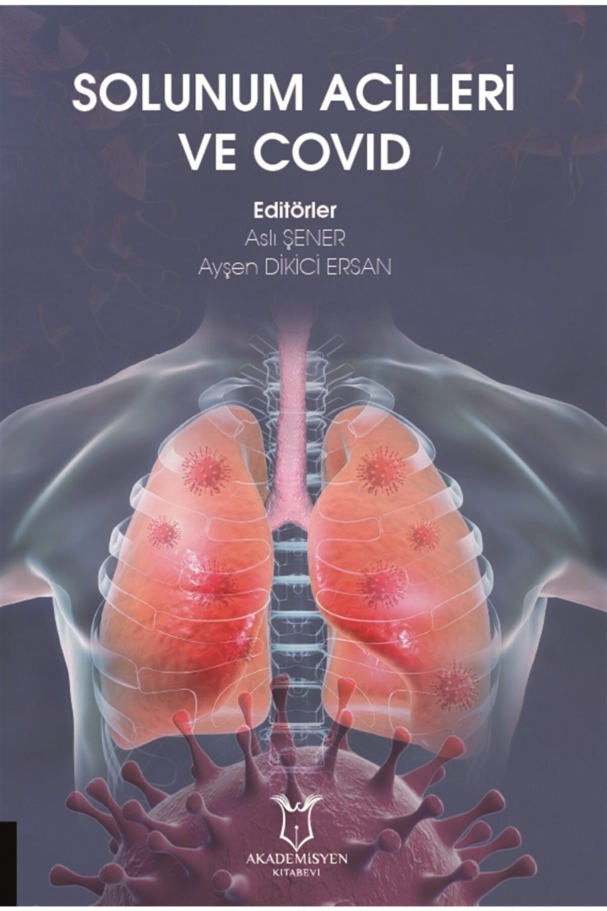 Akademisyen Kitabevi Solunum Acilleri Ve Covid - Aslı Şener 9786257496094