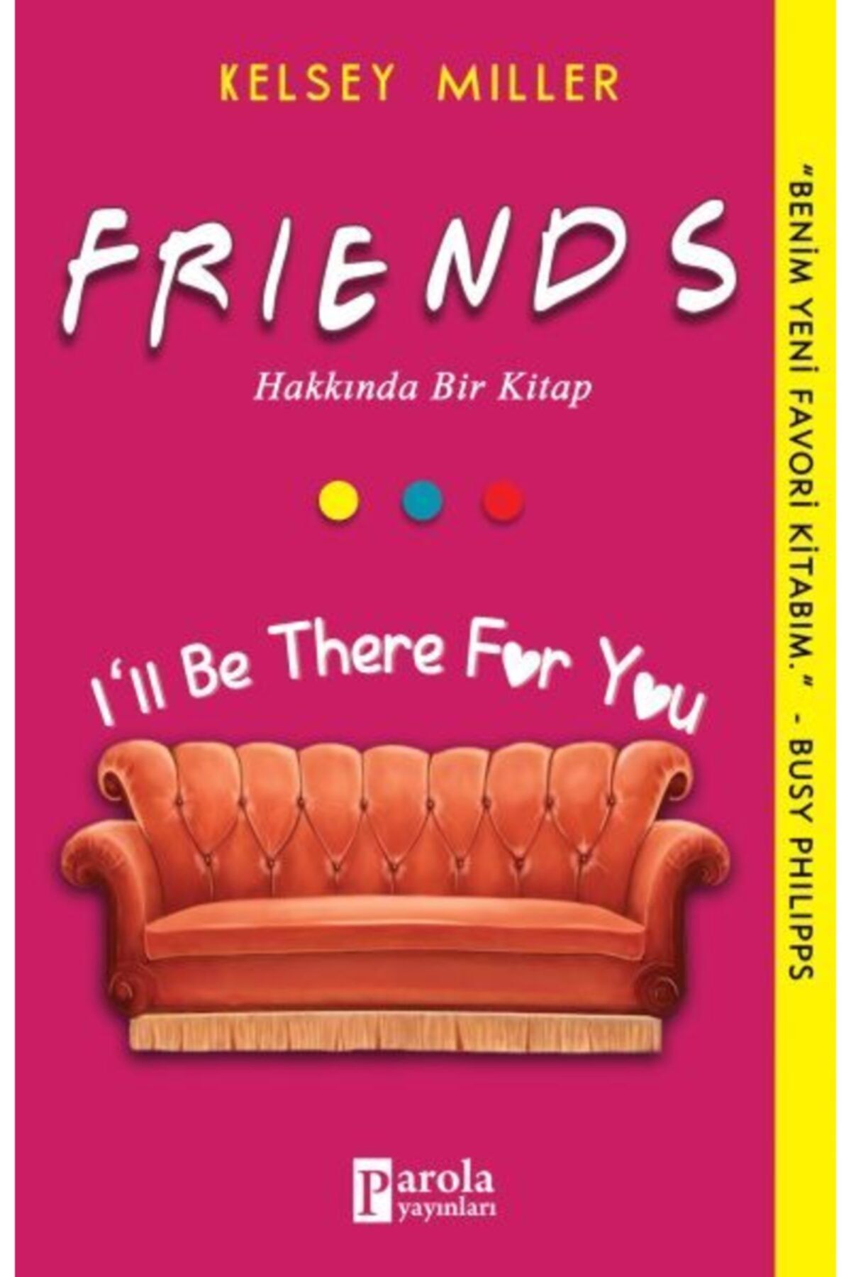 Parola Yayınları Friends Hakkında Bir Kitap - I'ıı Be There For You