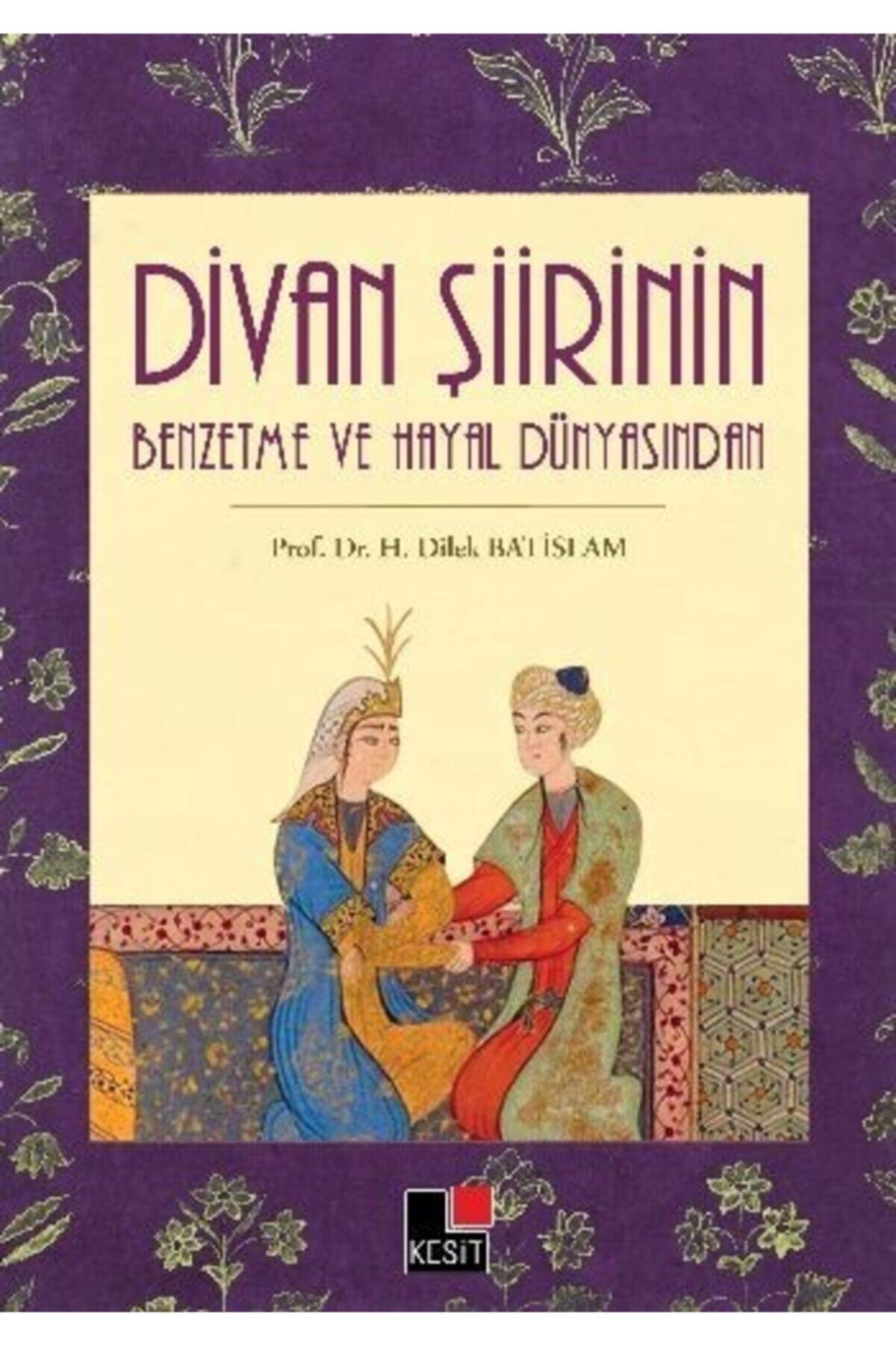 Kesit Yayınları Divan Şiirinin Benzetme Ve Hayal Dünyasından