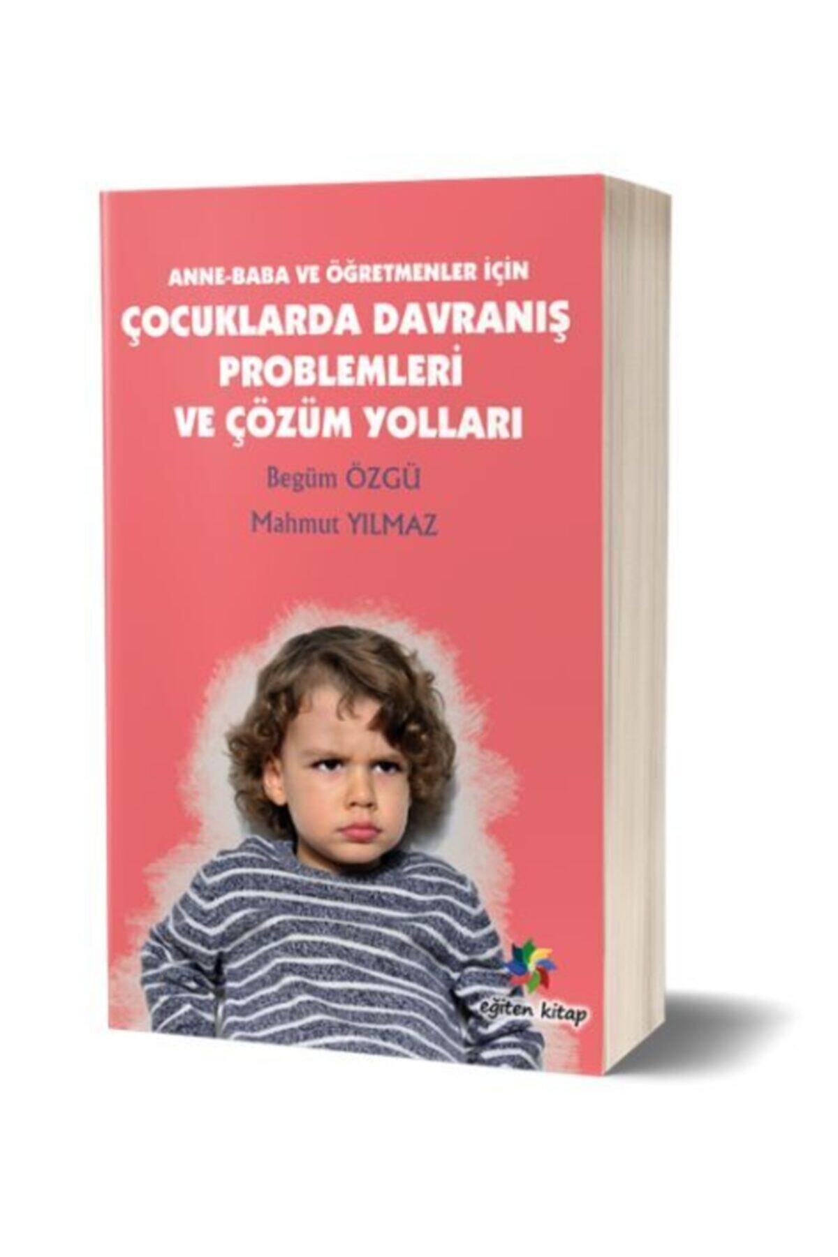 Eğiten Kitap Anne Baba Ve Öğretmenler Için Çocuklarda Davranış Problemleri Ve Çözüm Yolları