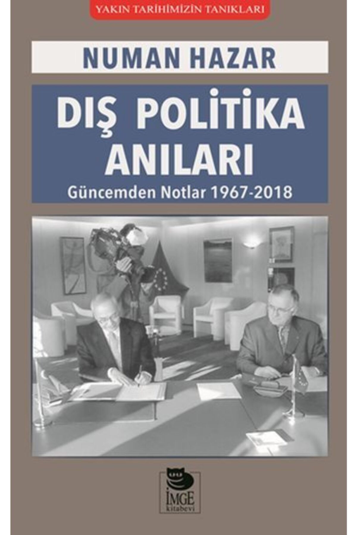 İmge Kitabevi Yayınları Dış Politika Anıları Güncemden Notlar 1967-2018