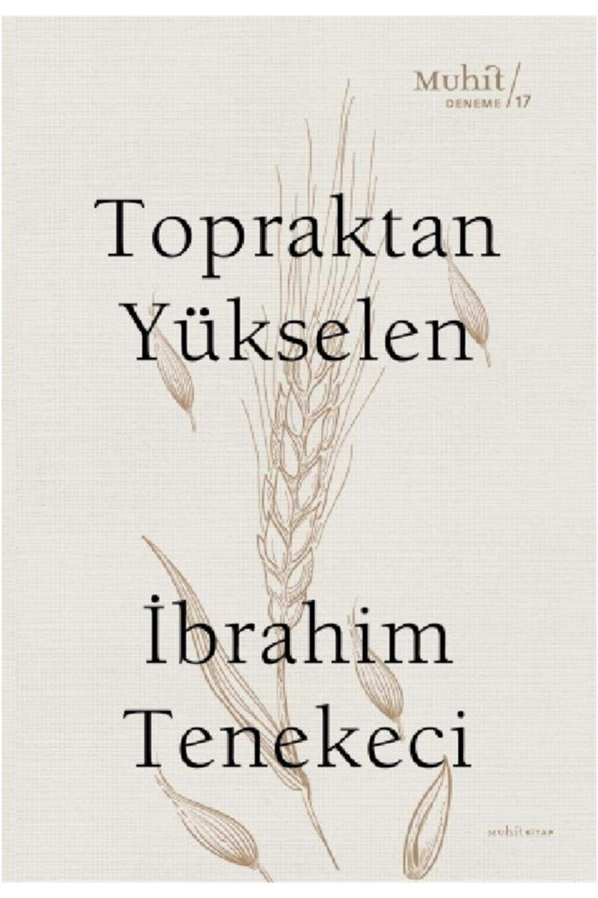 kitap kitap Topraktan Yükselen - Ibrahim Tenekeci 9786257674355