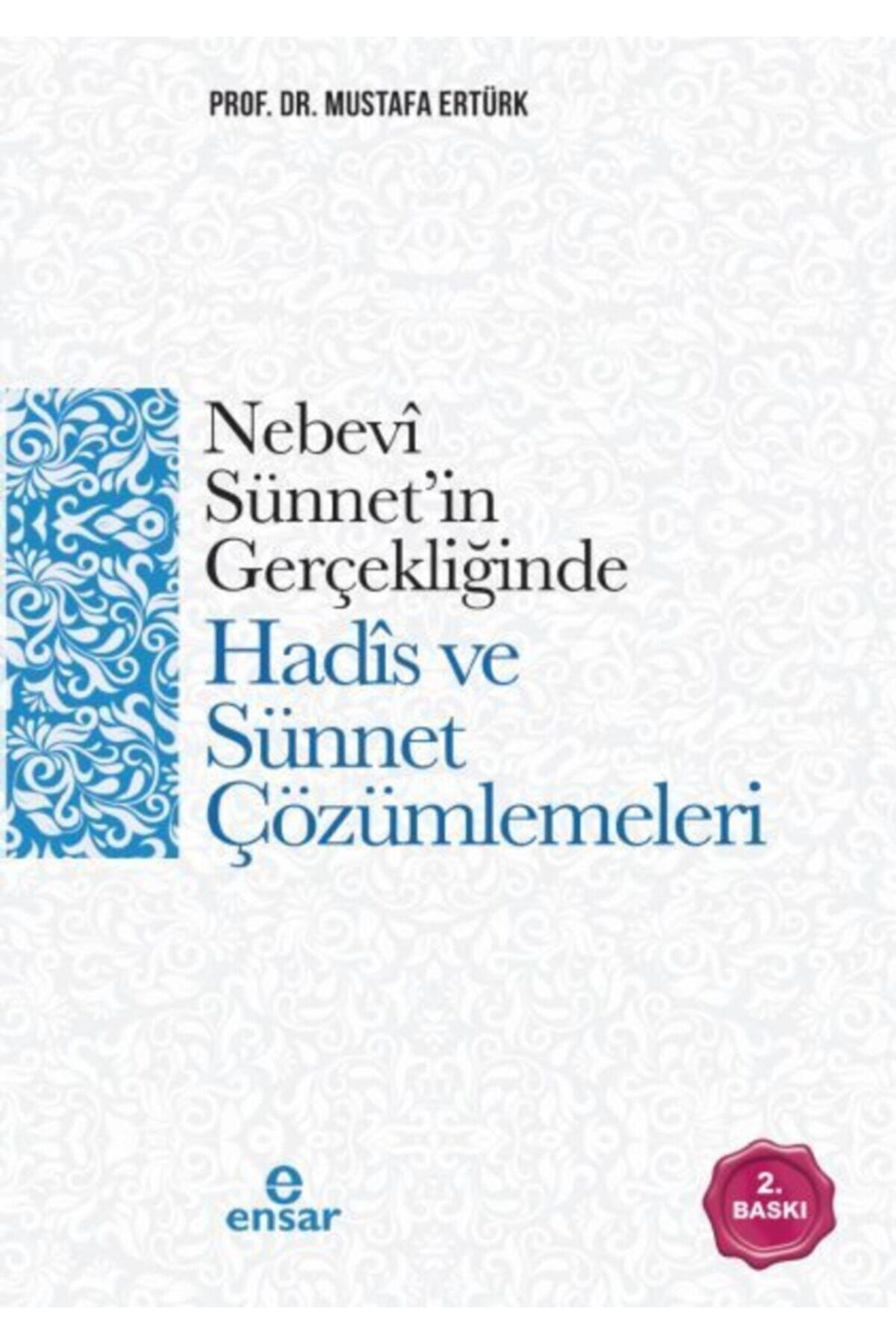 Ensar Neşriyat Nebevi Sünnet In Gerçekliğinde Hadis Ve Sünnet Çözümlemeleri