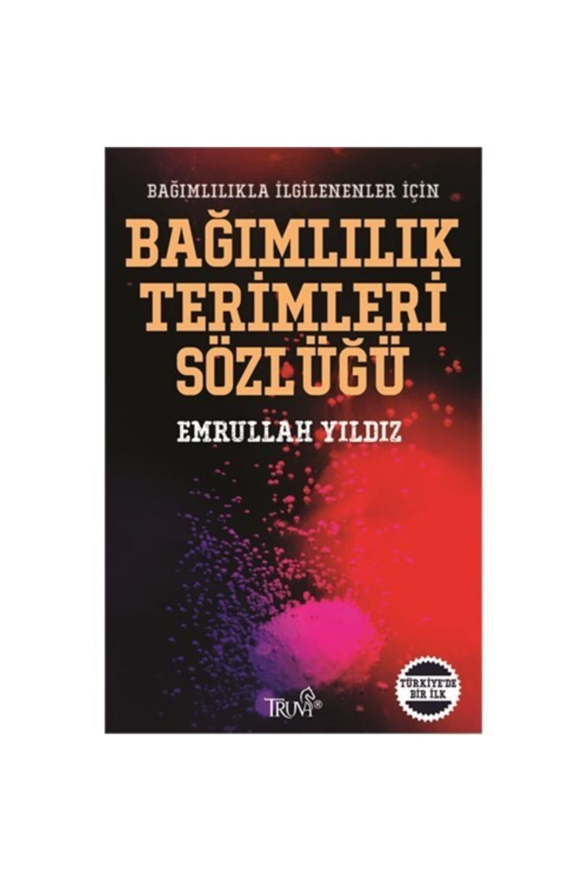 TRUVA Bağımlılık Terimleri Sözlüğü - Emrullah Yıldız
