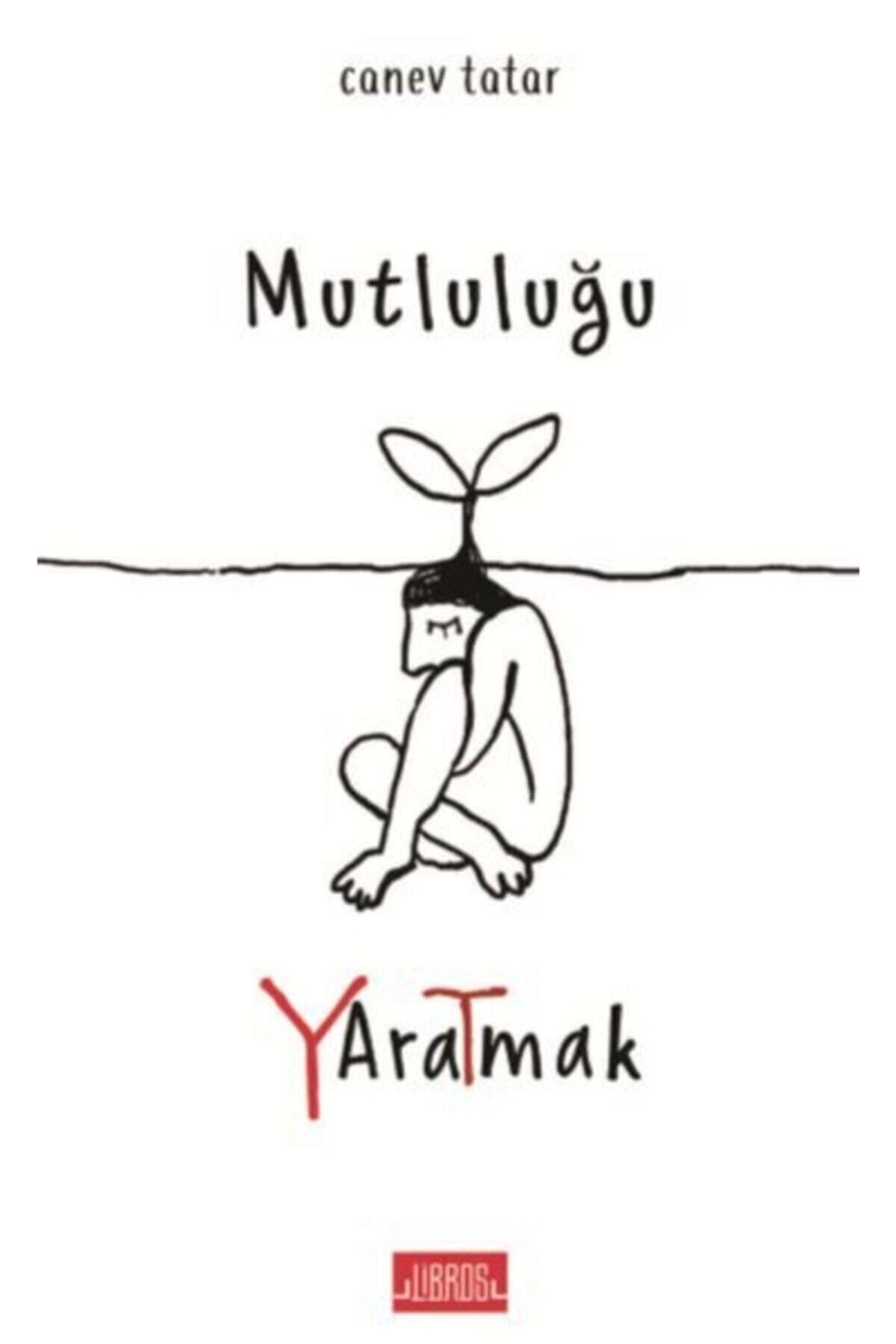 Libros Yayıncılık Mutluluğu Yaratmak