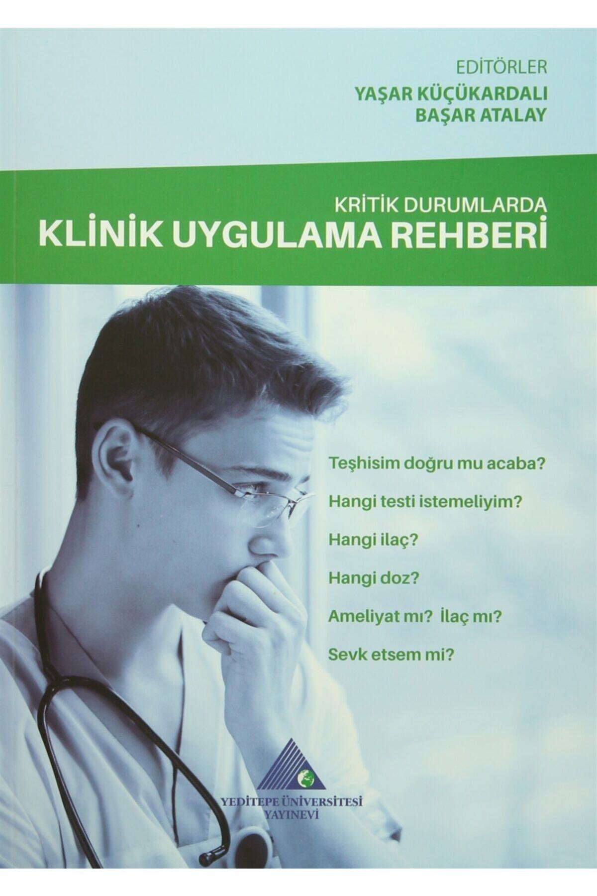 Yeditepe Üniversitesi Yayınevi Kritik Durumlarda Klinik Uygulama Rehberi