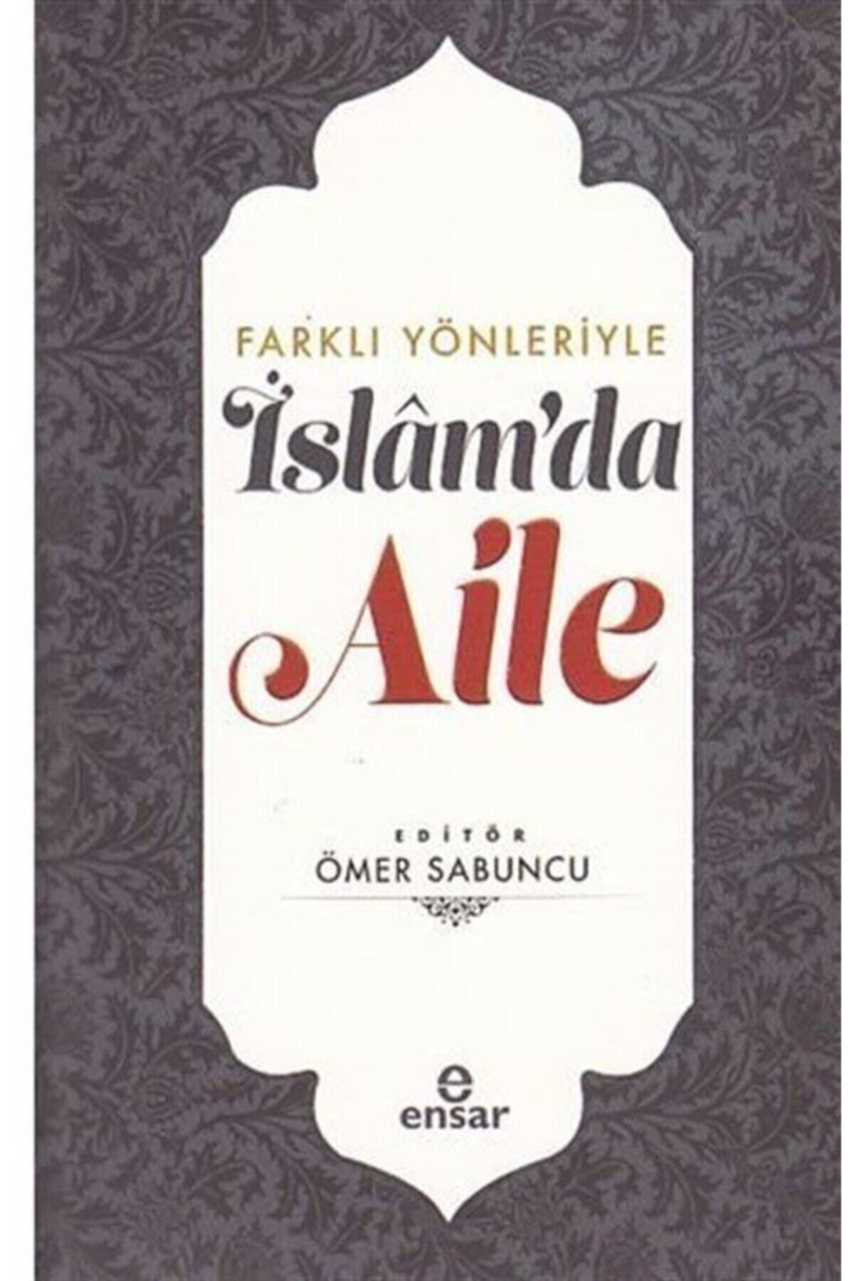 Ensar Neşriyat Farklı Yönleriyle Islam'da Aile