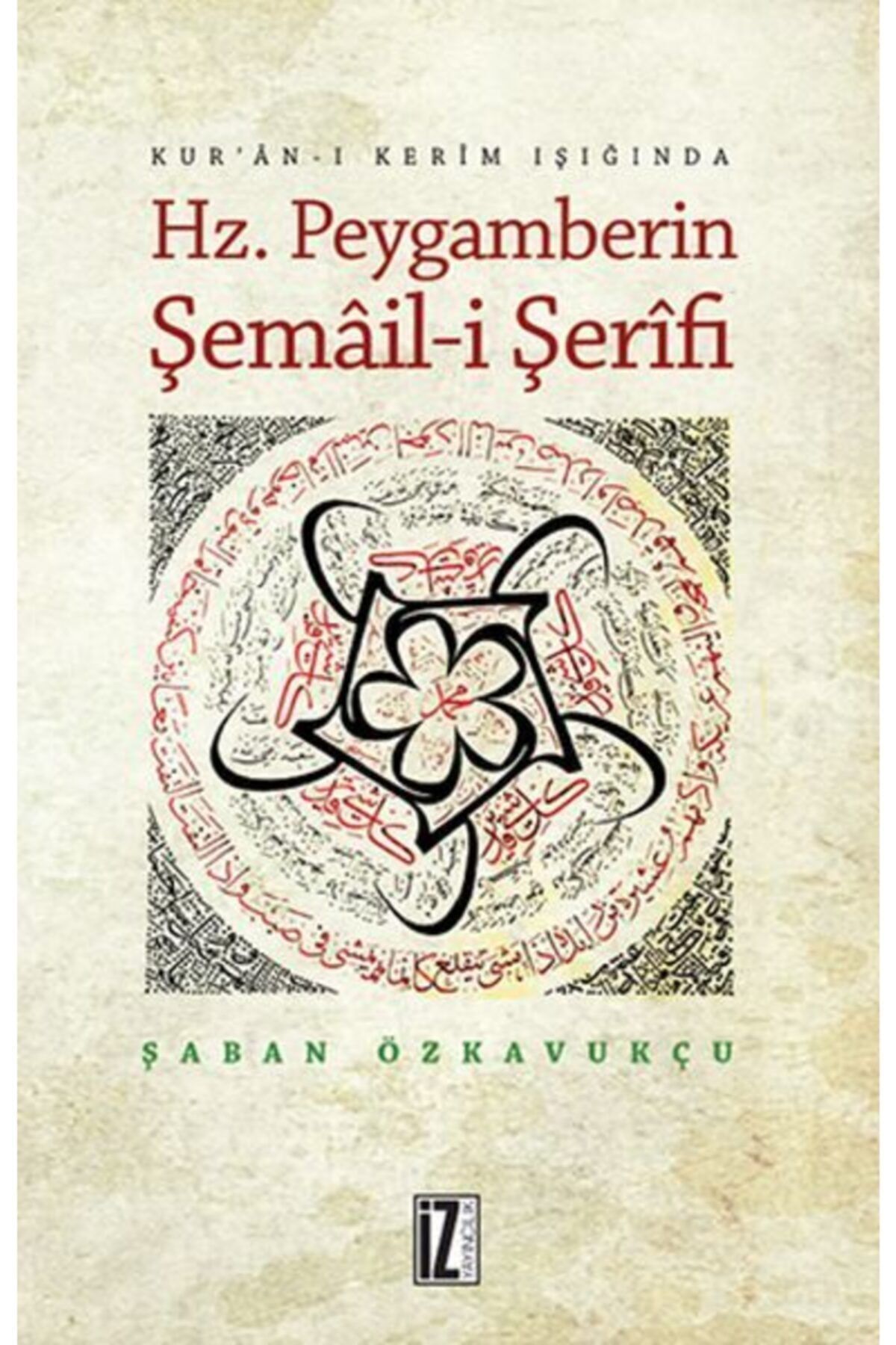 İz Yayıncılık Hz. Peygamberin Şemail-i Şerifi