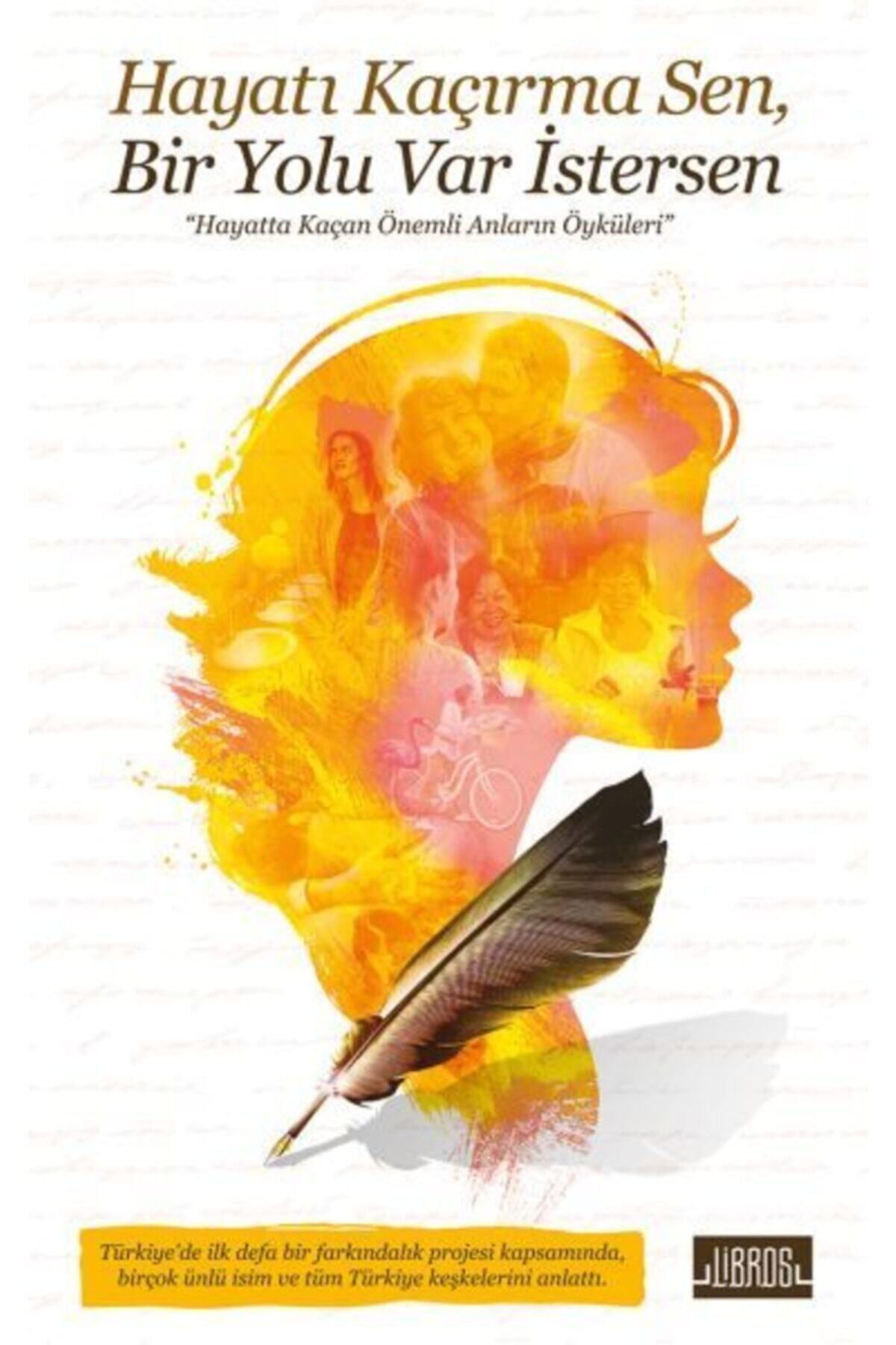 Libros Yayıncılık Hayatı Kaçırma Sen, Bir Yolu Var Istersen