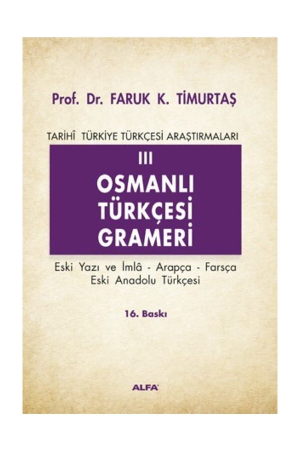 Alfa Yayınları Osmanlı Türkçesi Grameri 3 / Faruk K. Timurtaş