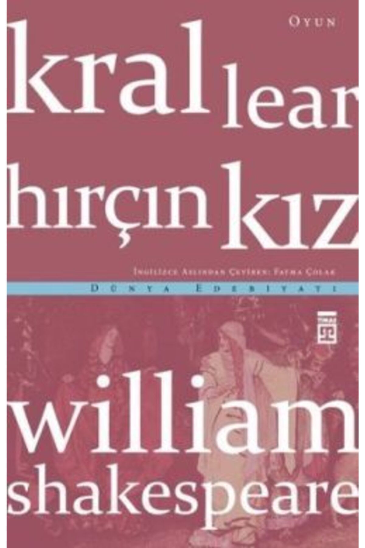 Timaş Yayınları Kral Lear - Hırçın Kız