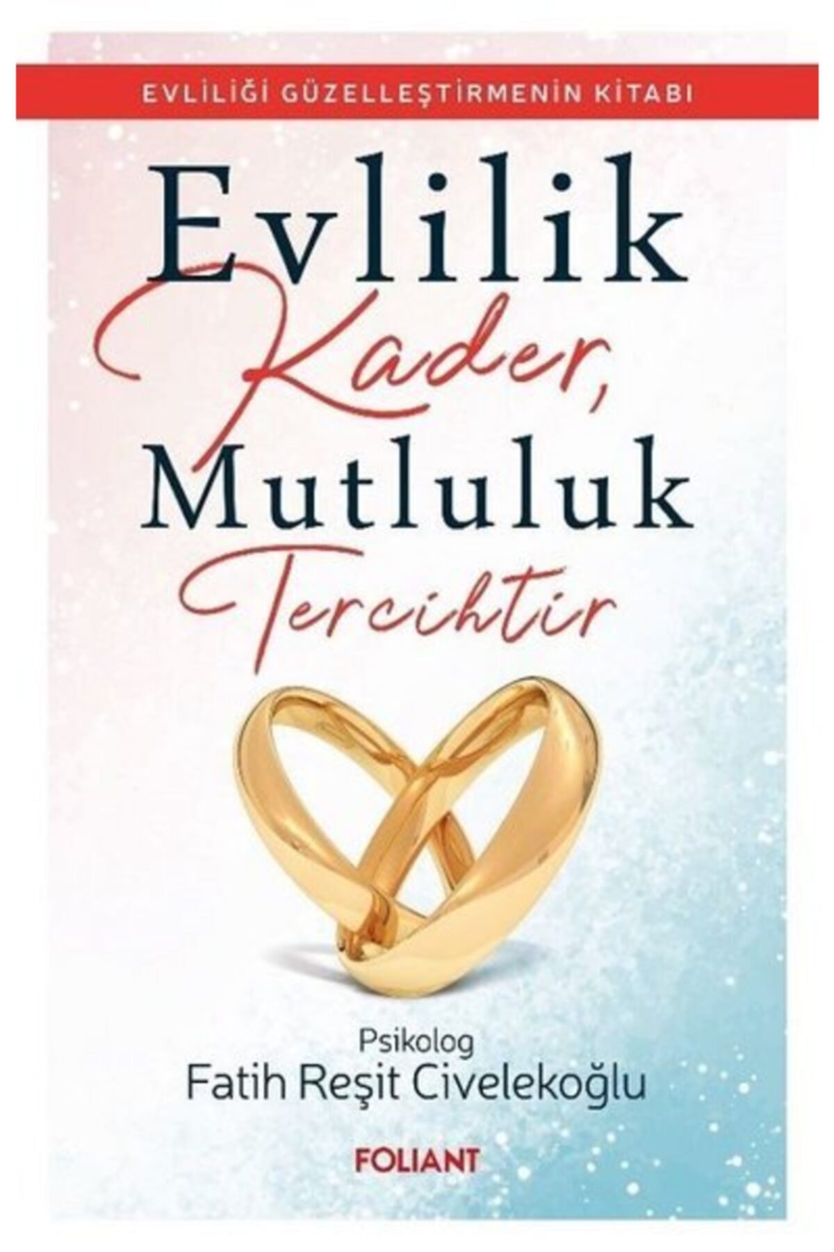 Foliant Yayınları Evlilik Kader, Mutluluk Tercihtir