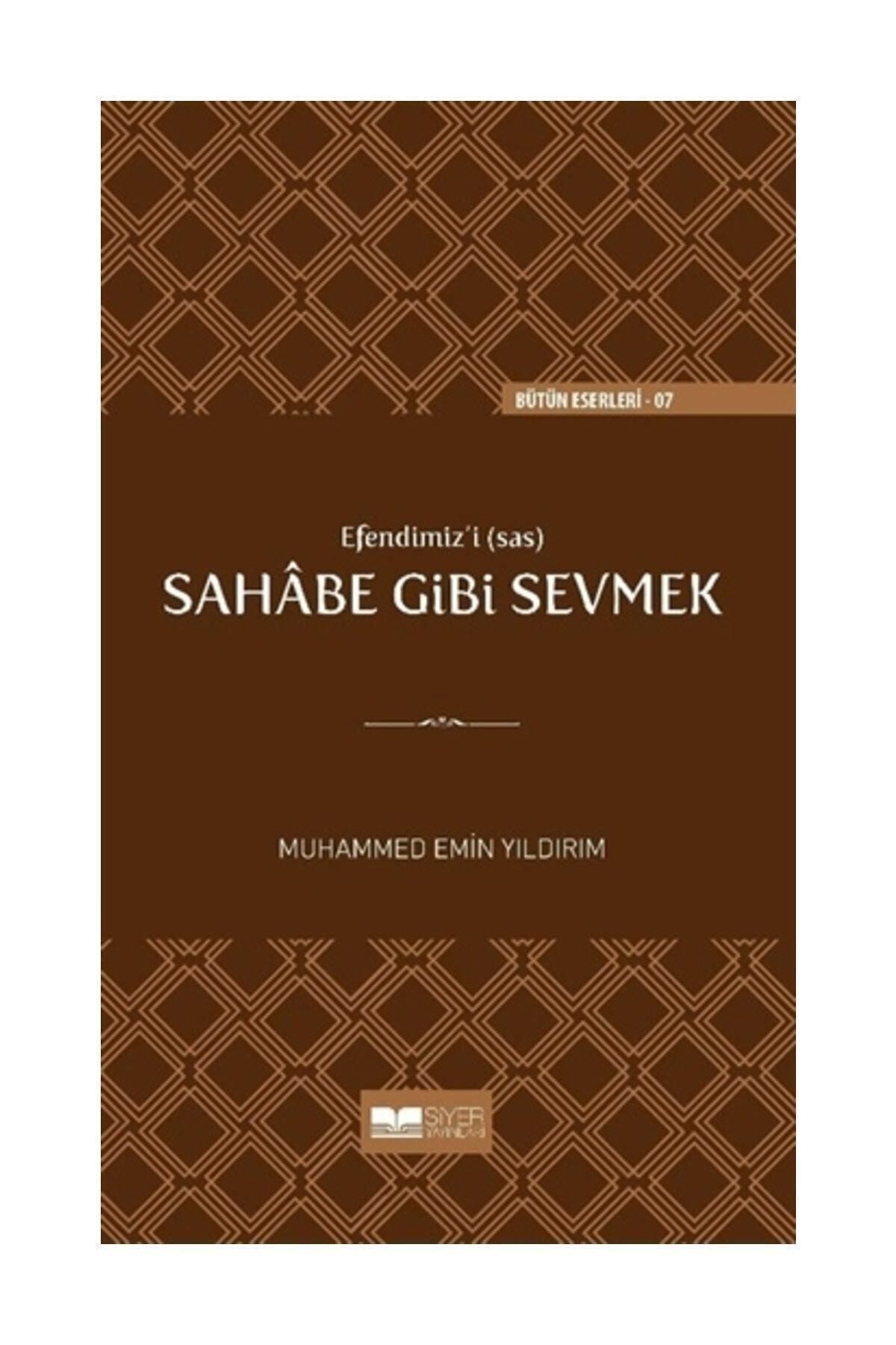 Siyer Yayınları Efendimizi Sahabe Gibi Sevmek Ciltli Muhammed Emin Yıldırım