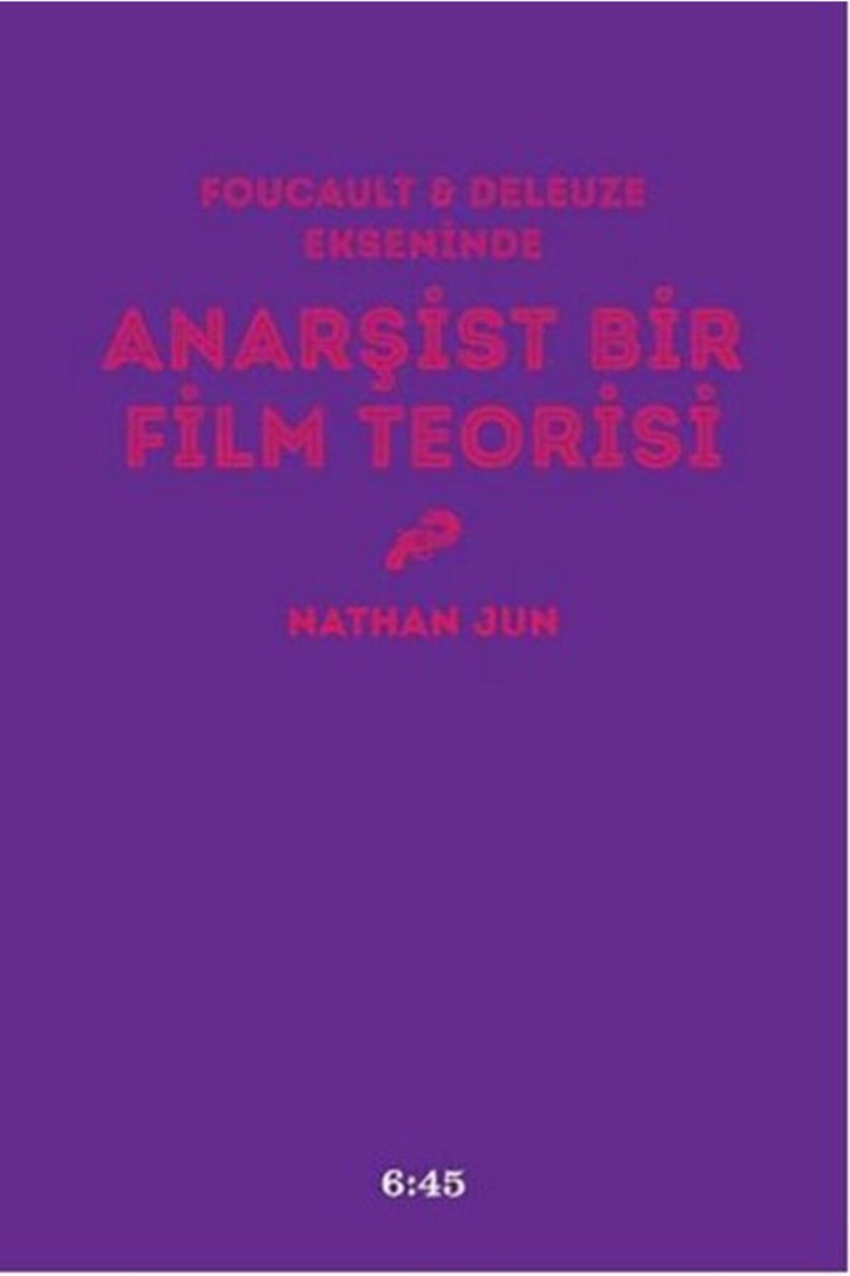 Altıkırkbeş Yayınları Anarşist Bir Film Teorisi
