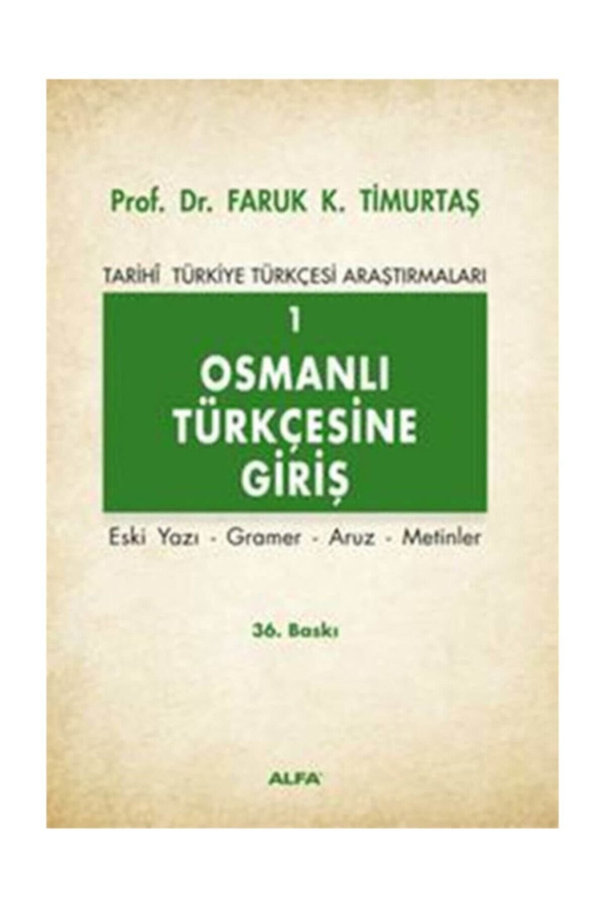 Alfa Yayınları Osmanlı Türkçesine Giriş 1 / Faruk K. Timurtaş