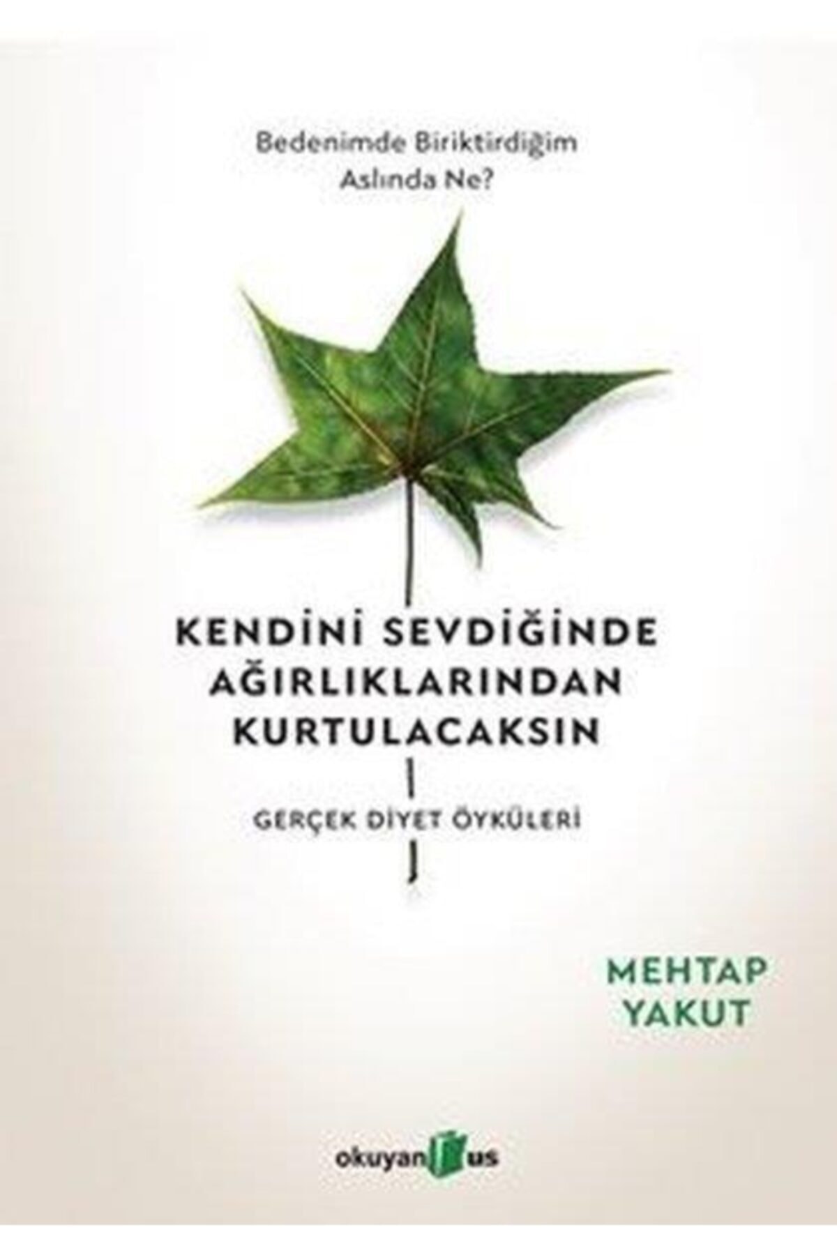 Okuyan Us Yayınları Kendini Sevdiğinde Ağırlıklarından Kurtulacaksın / Okuyanus