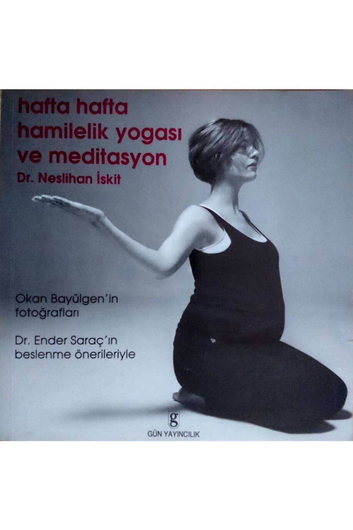 Gün Hafta Hafta Hamilelik Yogası Ve Meditasyon (kapağı Hafifçe Hasarlı) - Neslihan Iskit