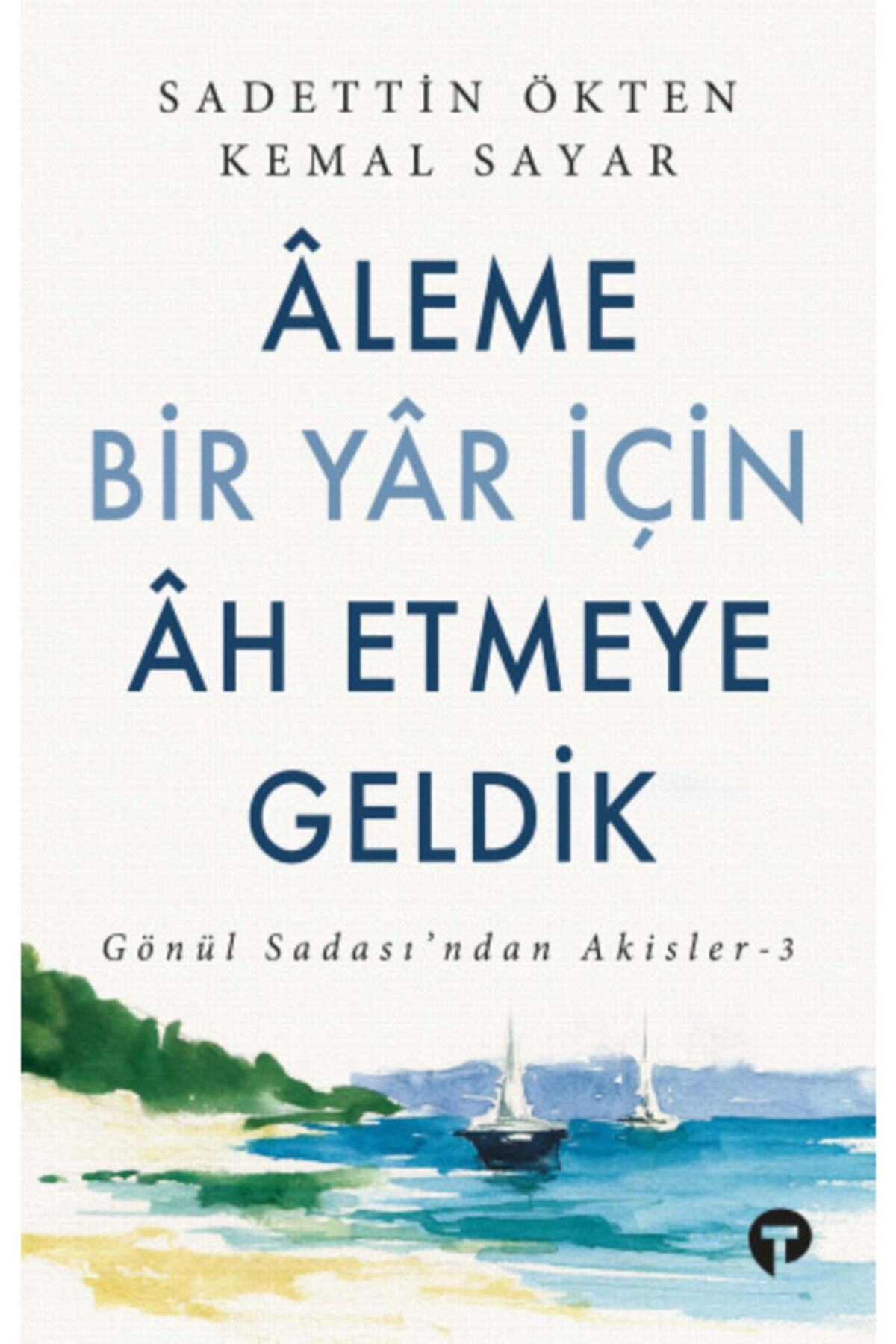 Turkuvaz Kitap Aleme Bir Yar Için Ah Etmeye Geldik