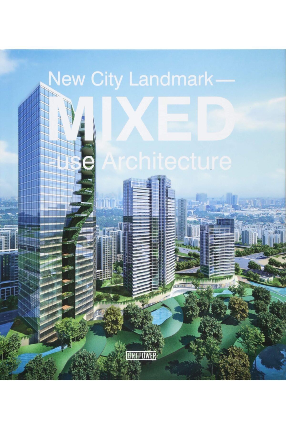 ARTPOWER PUBLISHING New City Landmark: Mixed-use Architecture