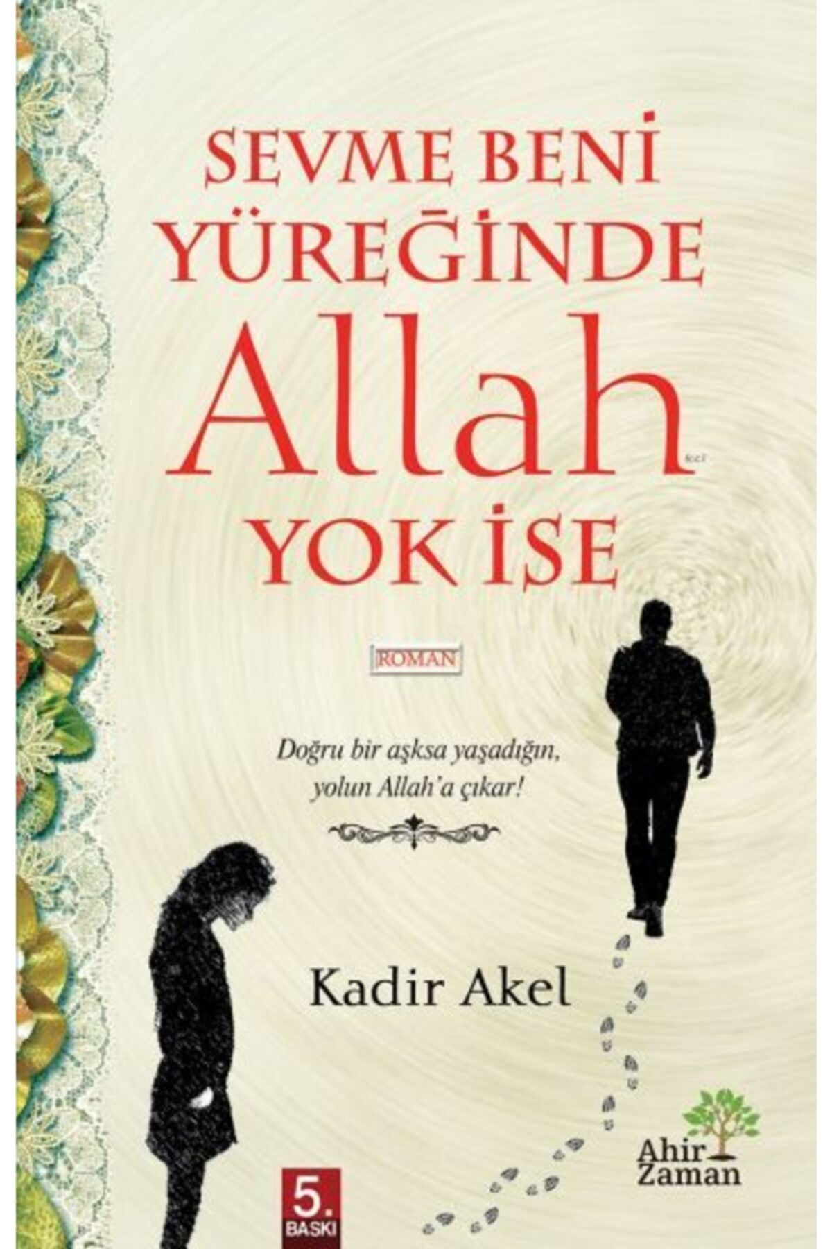 Ahir Zaman Yayınları Sevme Beni Yüreğinde Allah Yok Ise