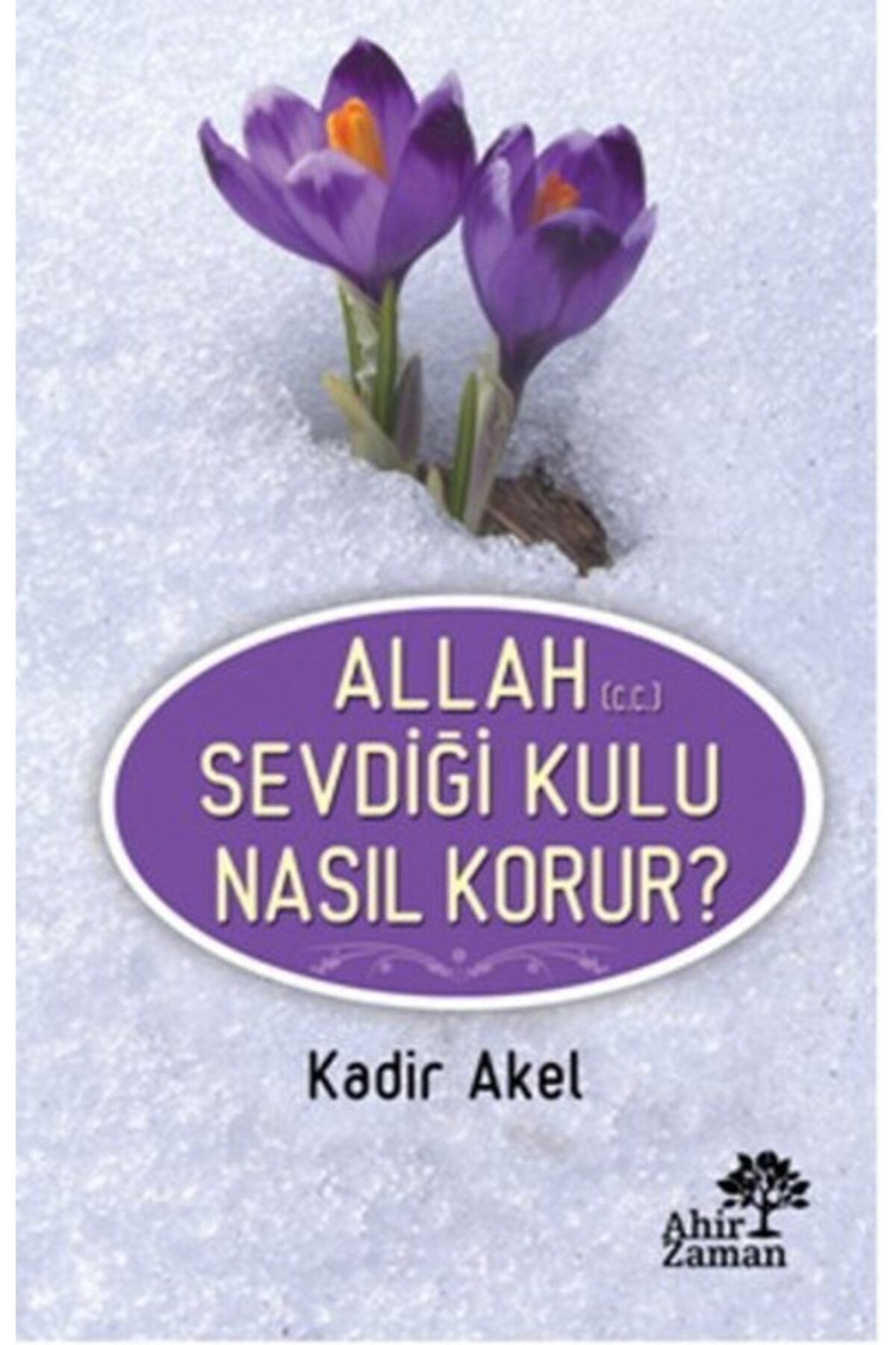 Ahir Zaman Yayınları Allah Sevdiği Kulu Nasıl Korur