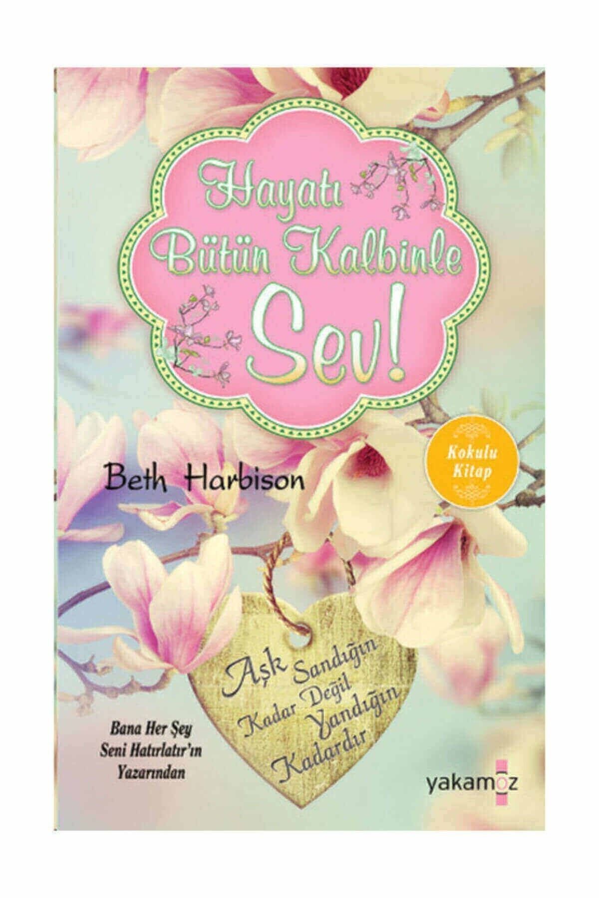 Yakamoz Yayınları Hayatı Bütün Kalbinle Sev!-beth Harbison