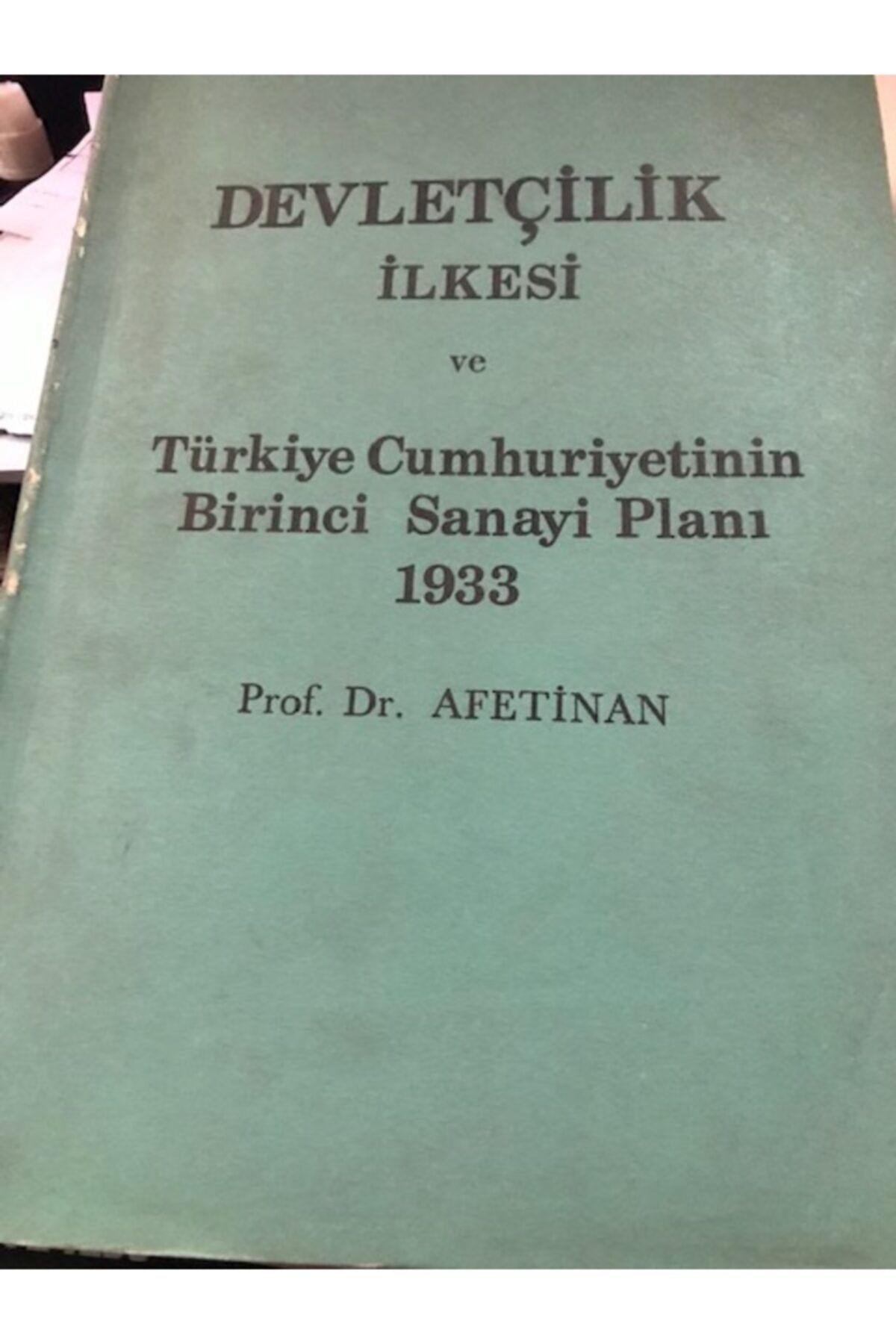 Türk Tarih Kurumu Devletçilik Ilkesi Ve Türkiye Cumhuriyetinin Birinci Sanayi Planı 1933